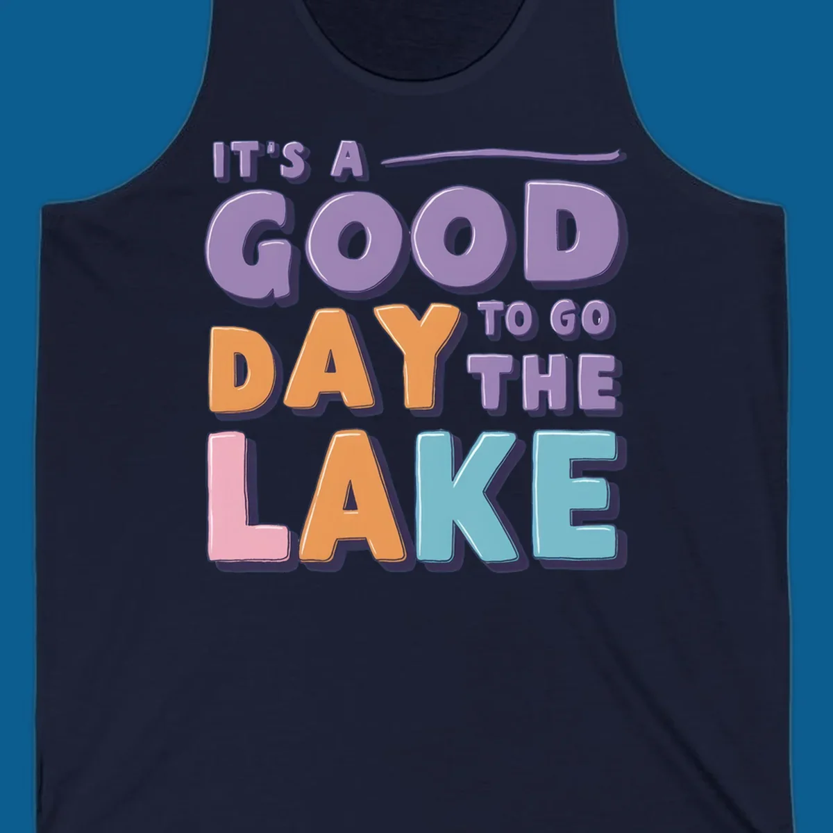 It's A Good Day To Go The Lake text in colorful, bubbly letters. lake-day-typography.