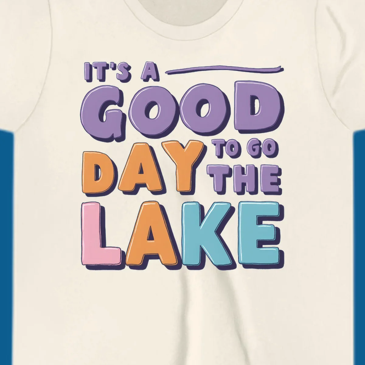 It's A Good Day To Go The Lake text in colorful, bubbly letters. lake-day-typography.