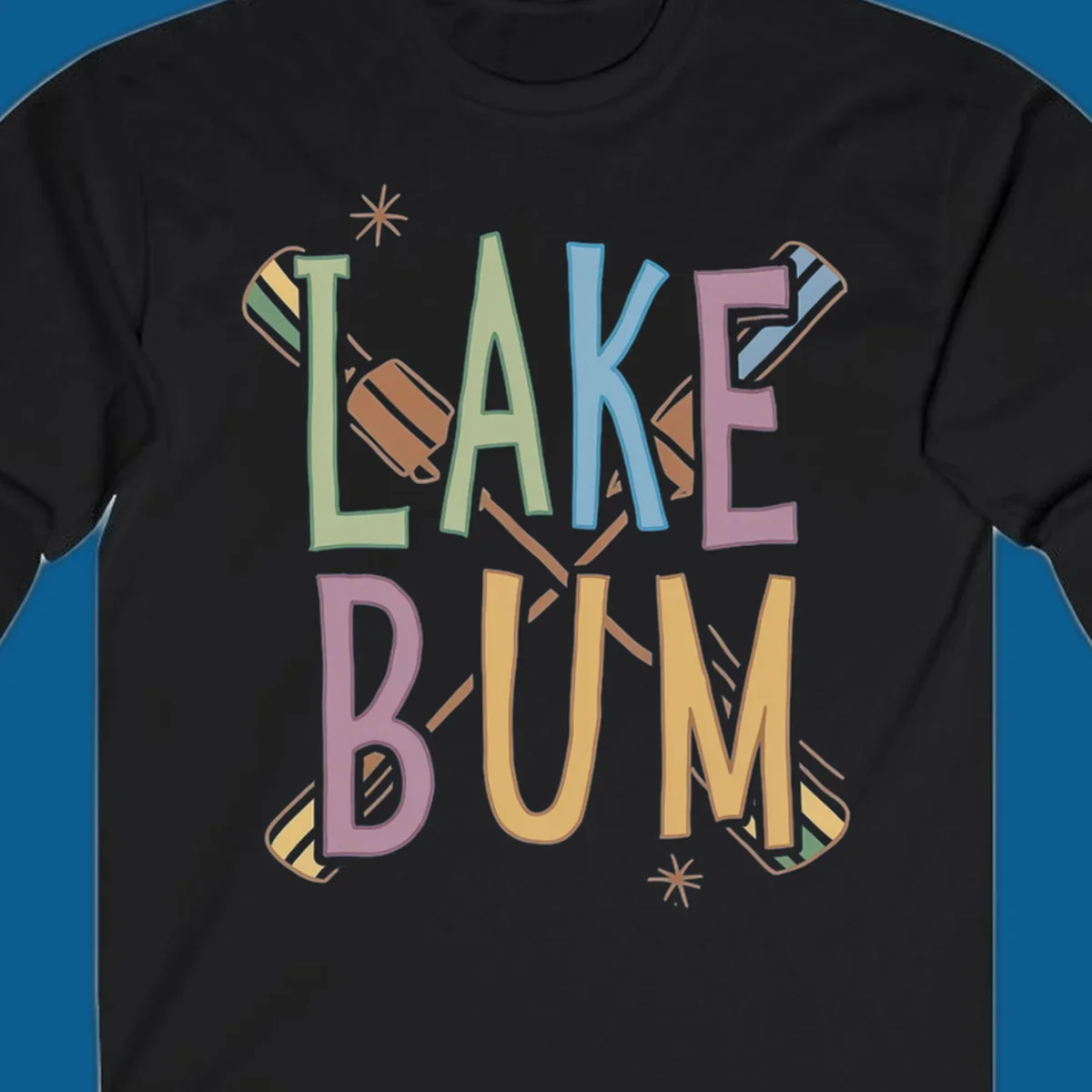 Lake Bum text with crossed oars and starbursts in colorful hand-drawn lettering.