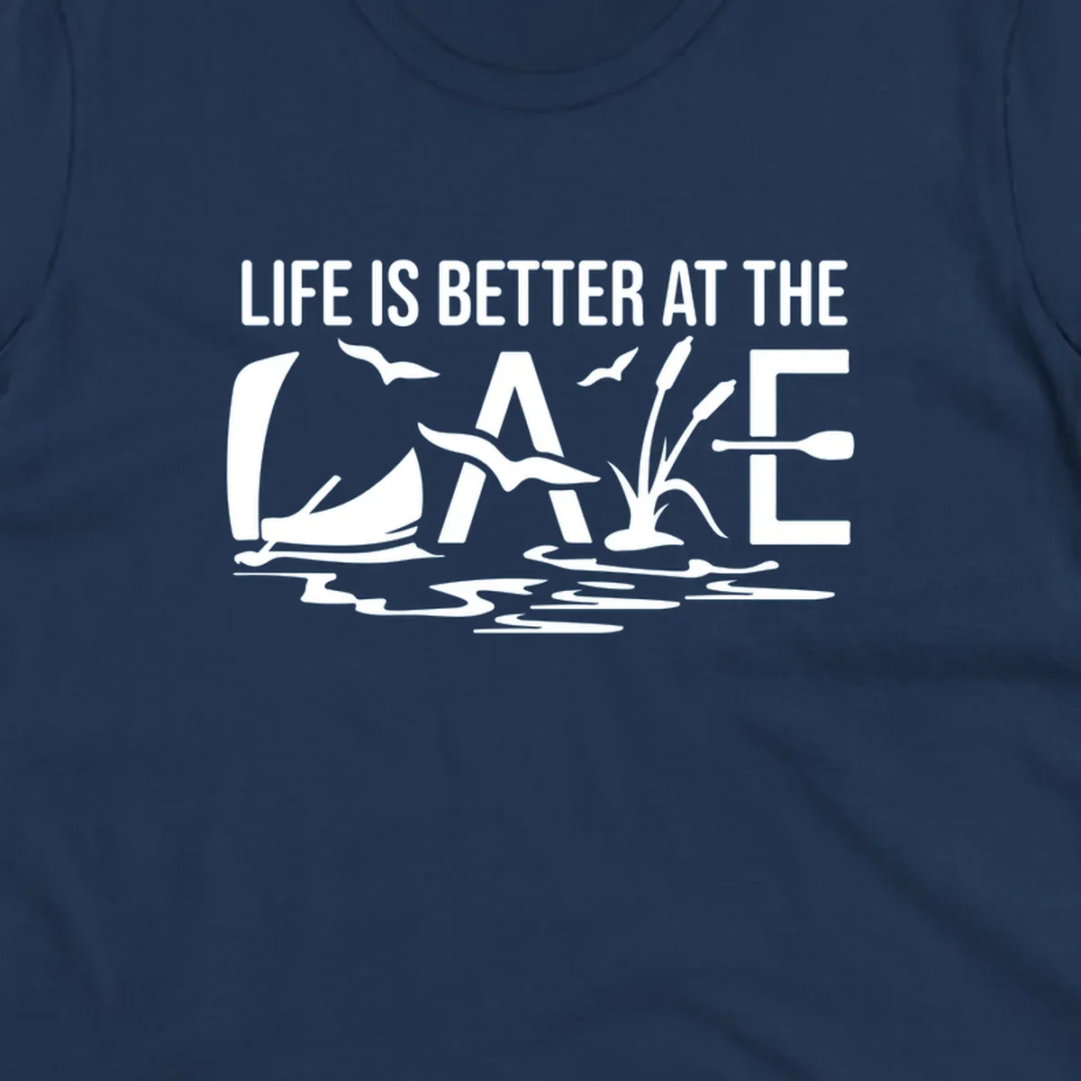Life Is Better At The Lake design with sailboat, birds, reeds, paddle, and text.