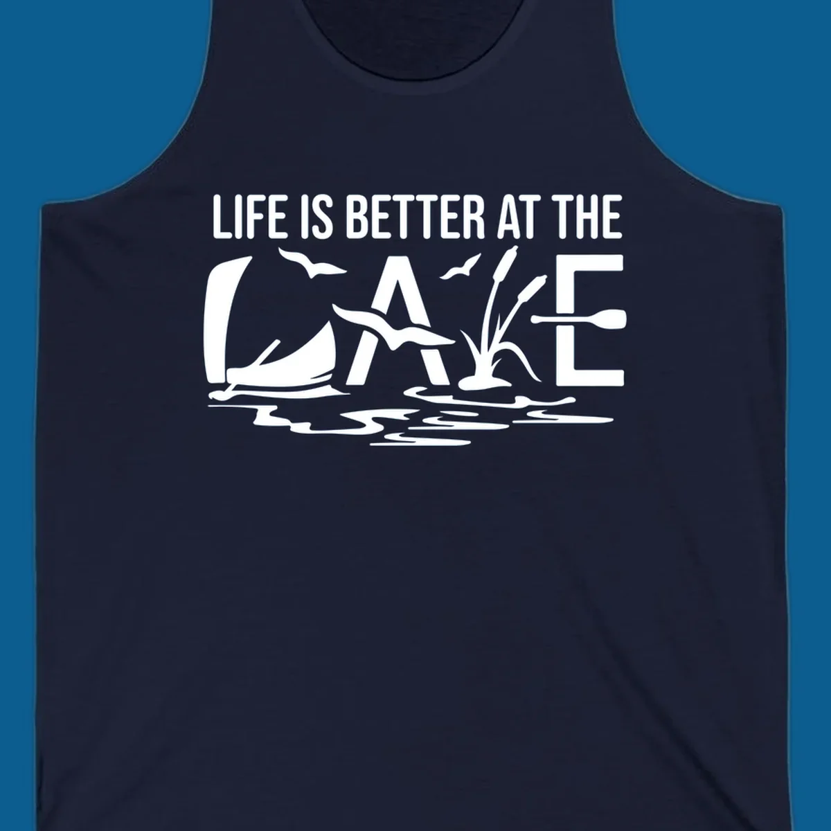 Life Is Better At The Lake design with sailboat, birds, reeds, paddle, and text.