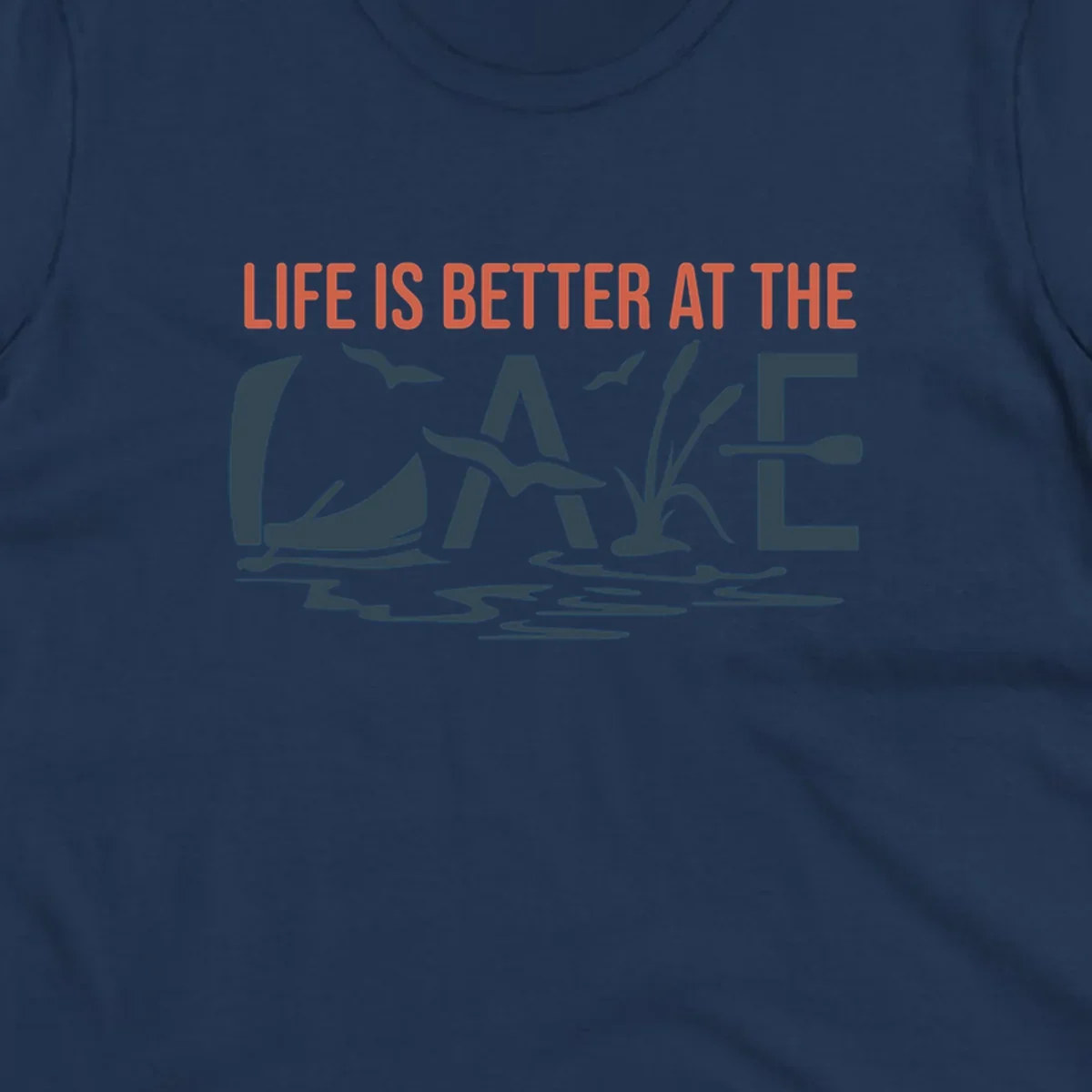 Graphic text design 'LIFE IS BETTER AT THE LAKE' with sailboat, birds, cattails, and paddle elements.