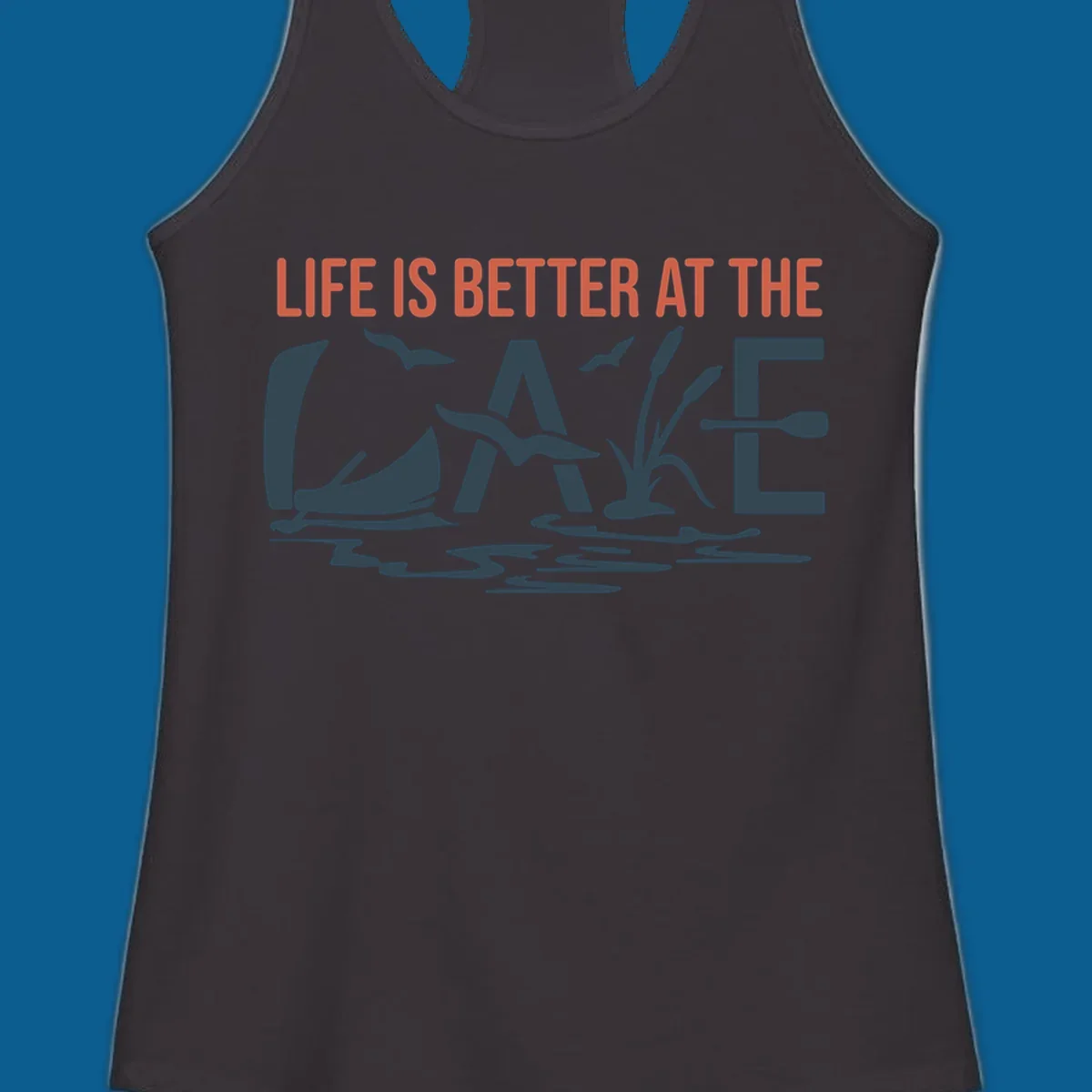Graphic text design 'LIFE IS BETTER AT THE LAKE' with sailboat, birds, cattails, and paddle elements.