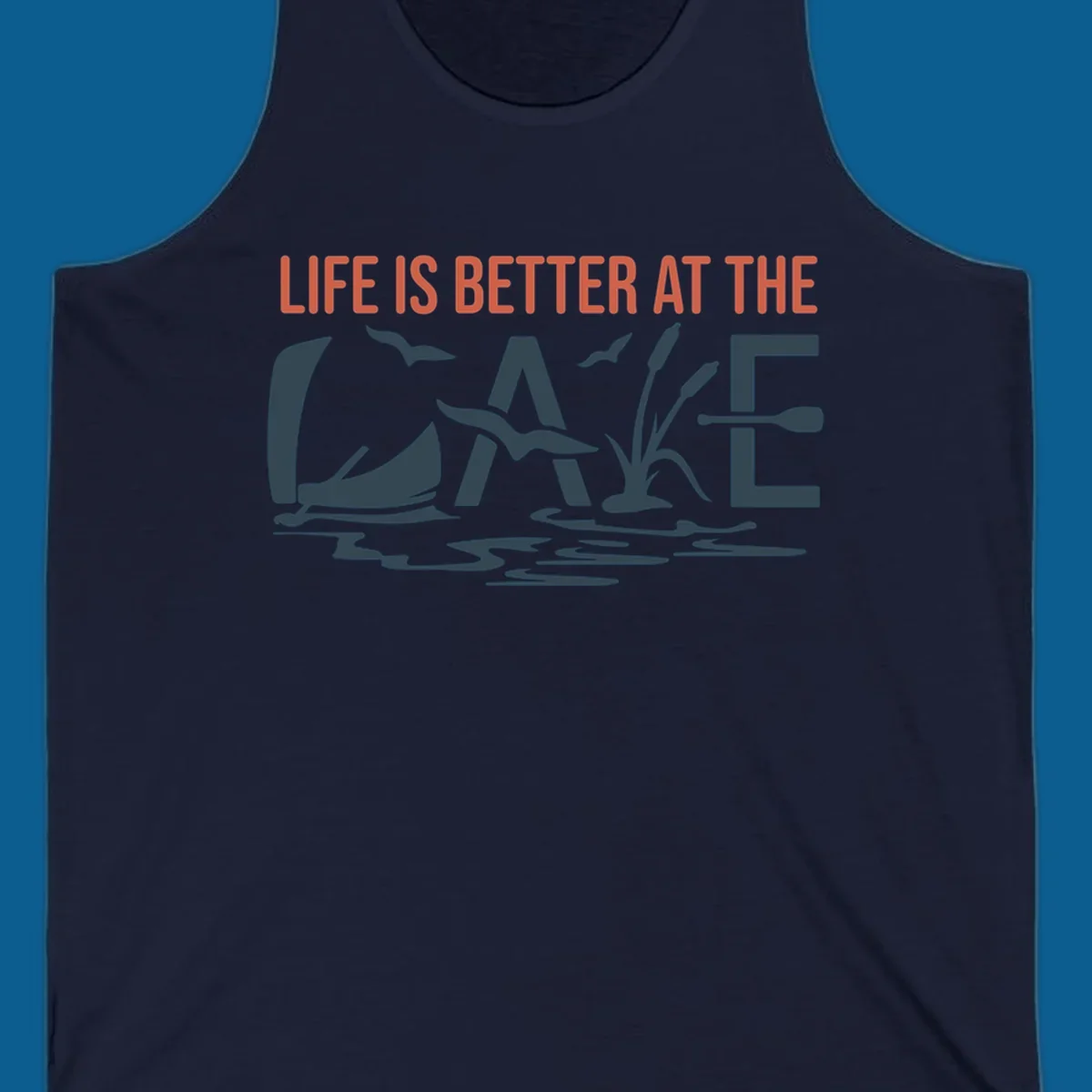 Graphic text design 'LIFE IS BETTER AT THE LAKE' with sailboat, birds, cattails, and paddle elements.