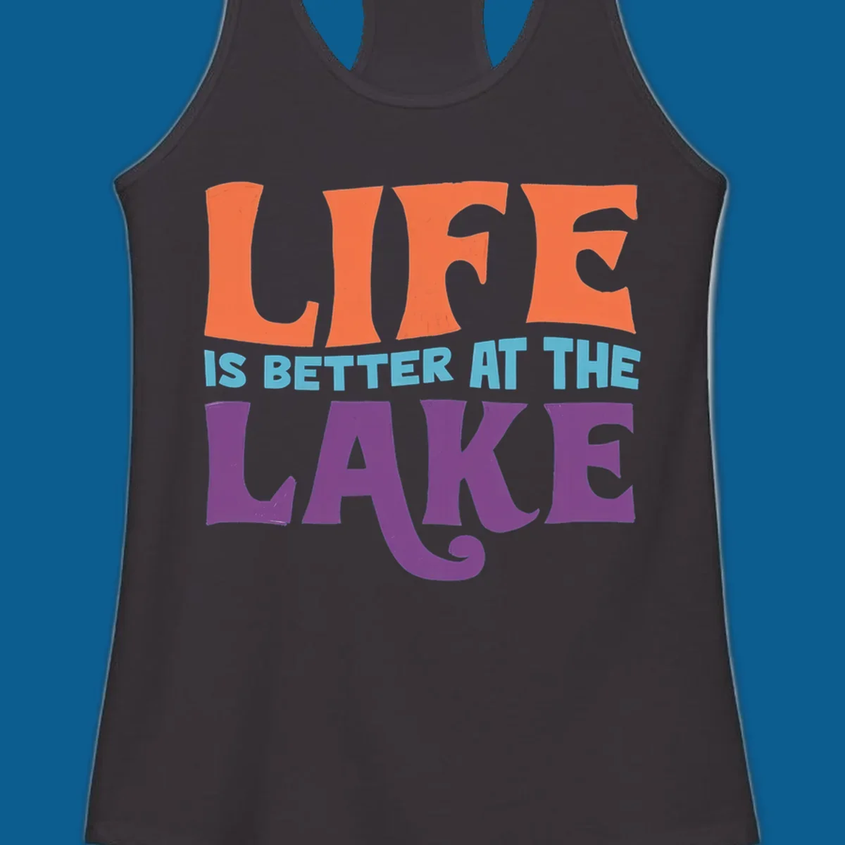 Retro typography design stating "LIFE IS BETTER AT THE LAKE" in orange, teal, and purple.