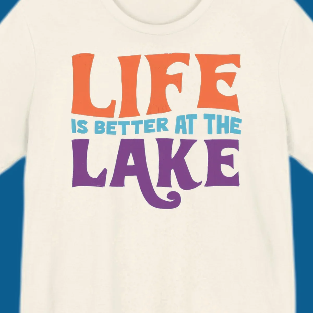 Retro typography design stating "LIFE IS BETTER AT THE LAKE" in orange, teal, and purple.