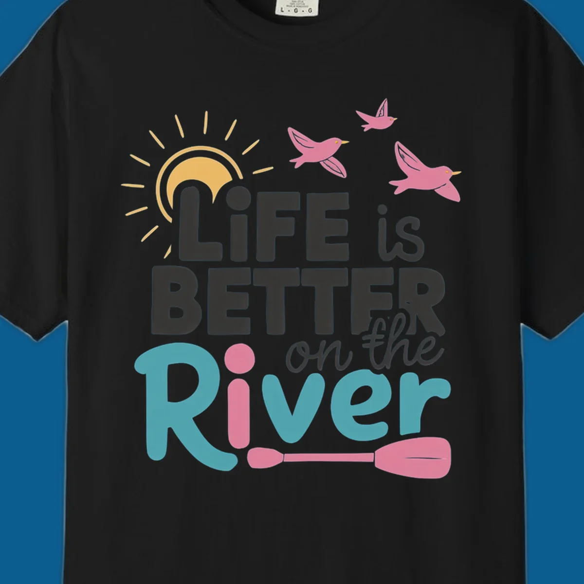 Life is better on the river quote with sun, birds, and paddle graphic.