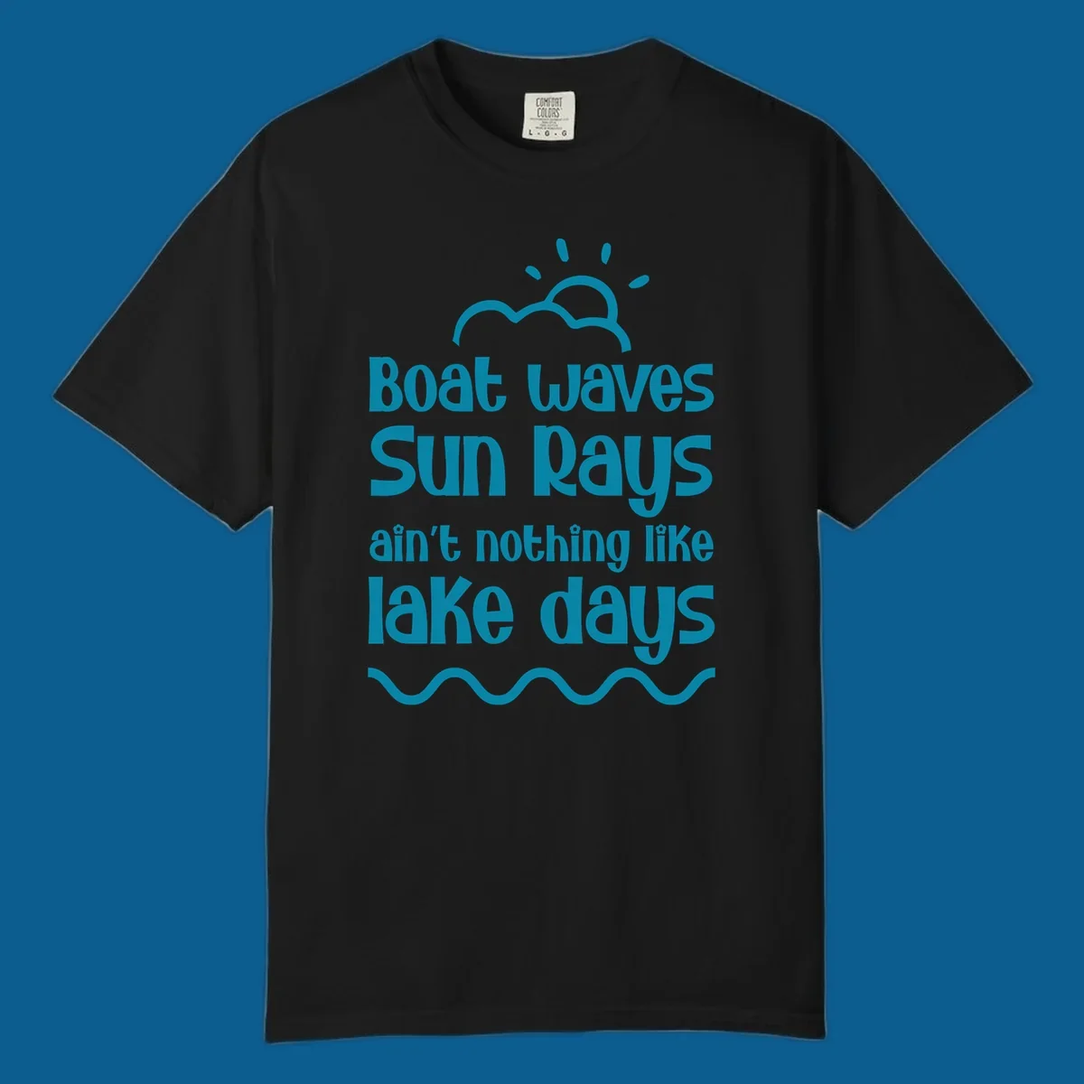 Teal text 'Boat waves Sun rays ain't nothing like lake days' with sun, cloud, and wavy line graphics, representing lake days.