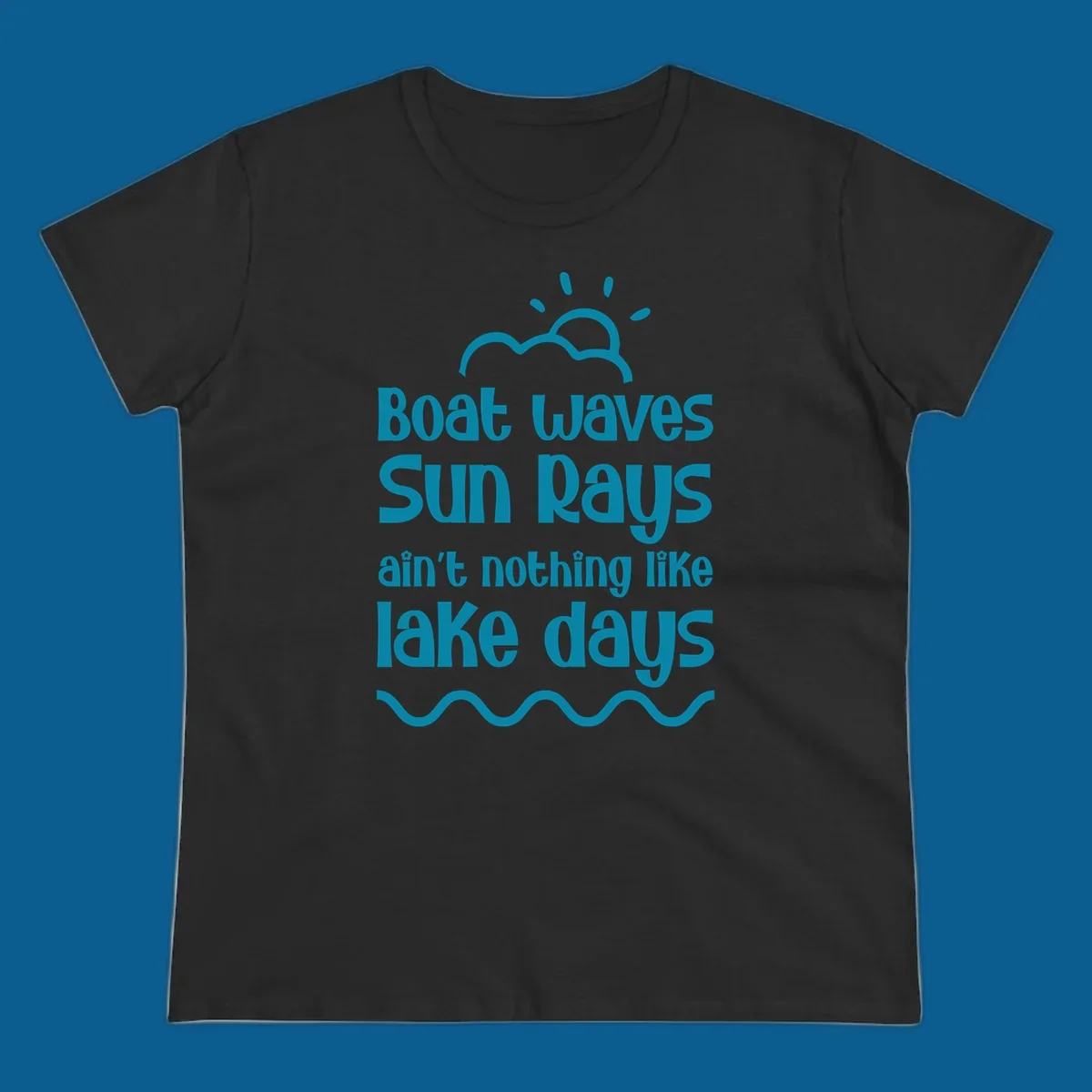 Teal text 'Boat waves Sun rays ain't nothing like lake days' with sun, cloud, and wavy line graphics, representing lake days.