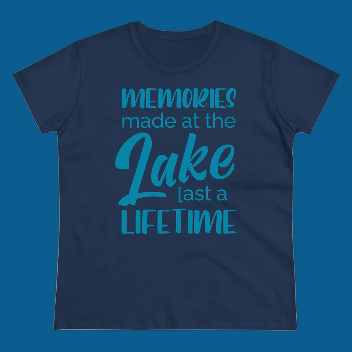 Typography design with the phrase "Memories made at the Lake last a Lifetime" in teal.
