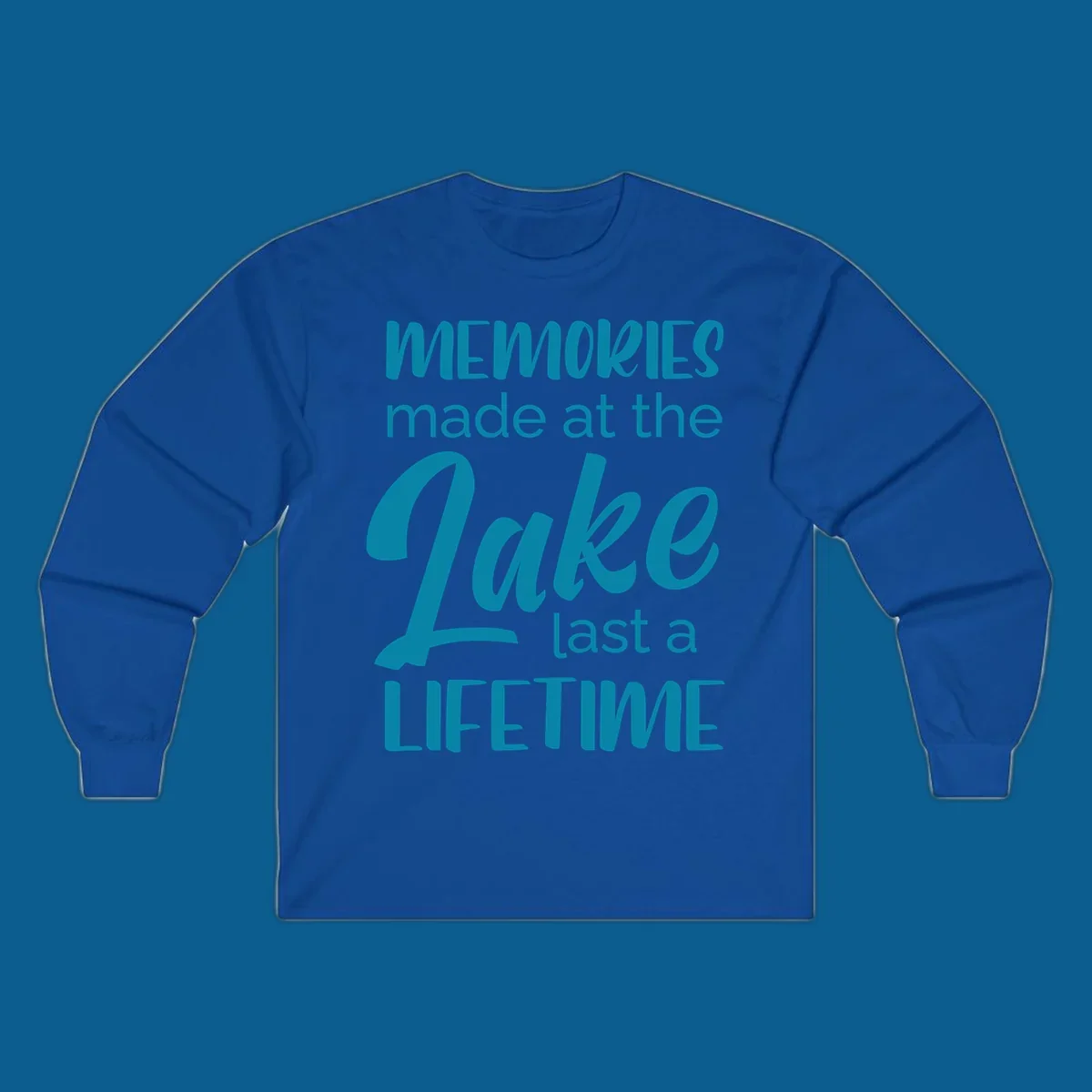 Typography design with the phrase "Memories made at the Lake last a Lifetime" in teal.