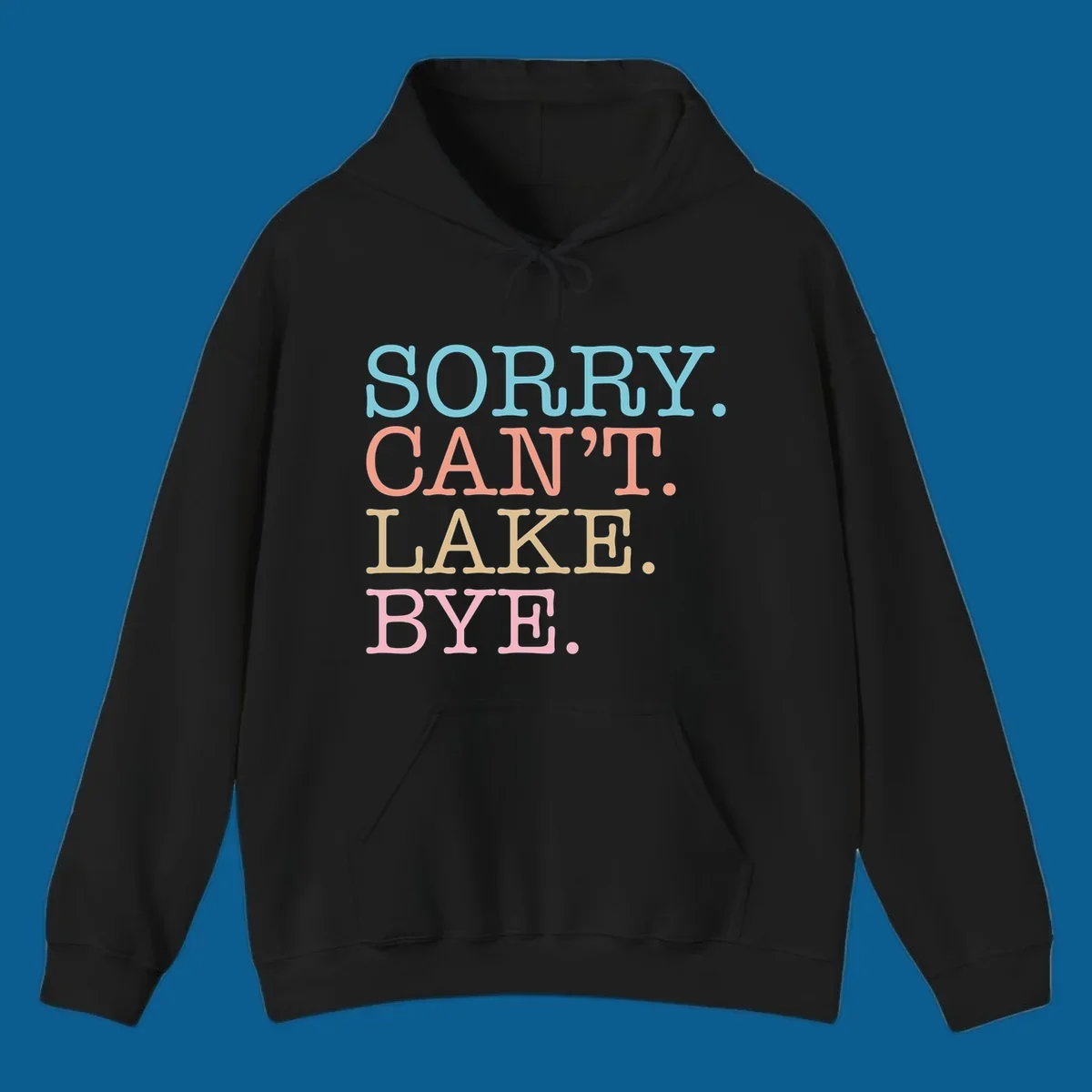 Stacked text design with SORRY. CAN'T. LAKE. BYE. in pastel colors, on a dark background.