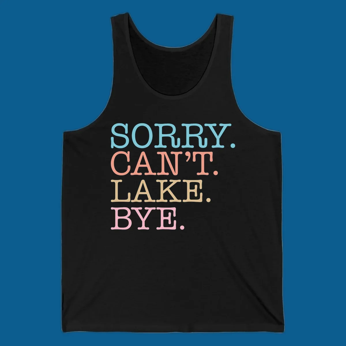 Stacked text design with SORRY. CAN'T. LAKE. BYE. in pastel colors, on a dark background.