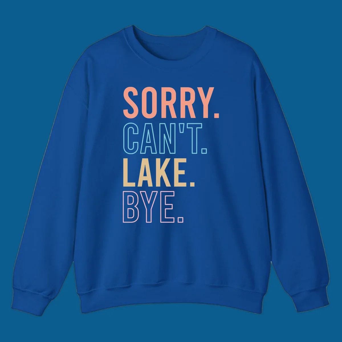 Sorry Can't Lake Bye text design in peach, light blue, tan, and pink.