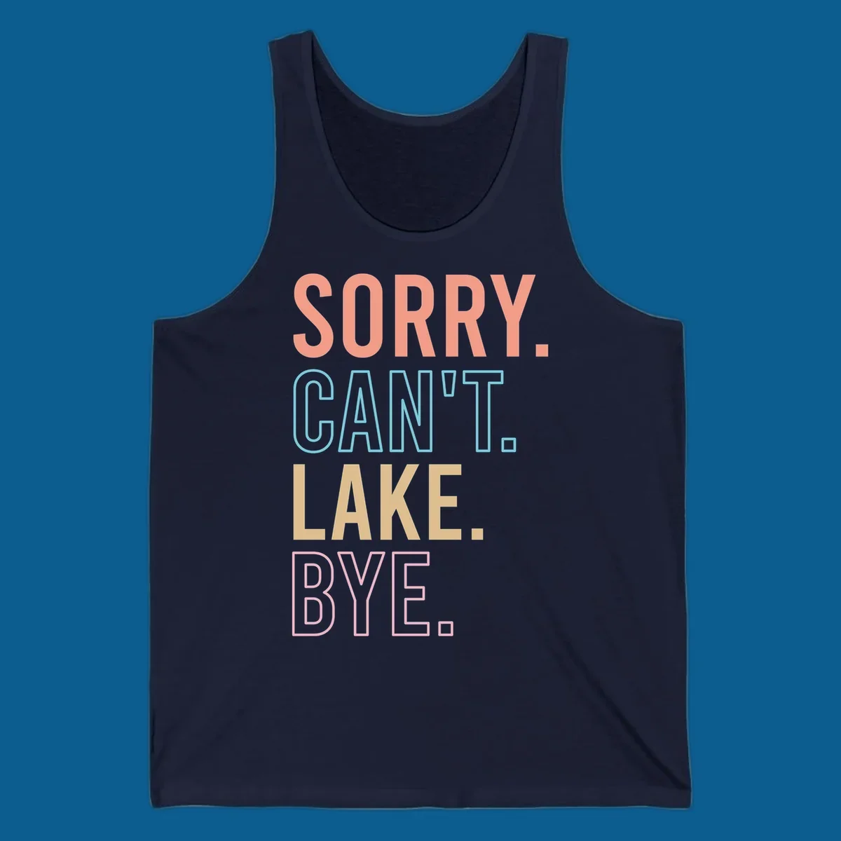 Sorry Can't Lake Bye text design in peach, light blue, tan, and pink.