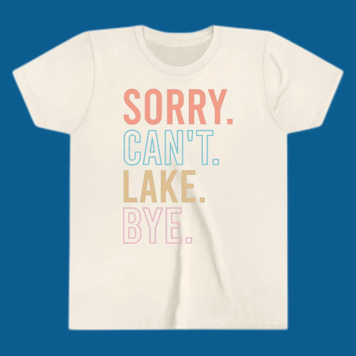 Sorry Can't Lake Bye text design in peach, light blue, tan, and pink.