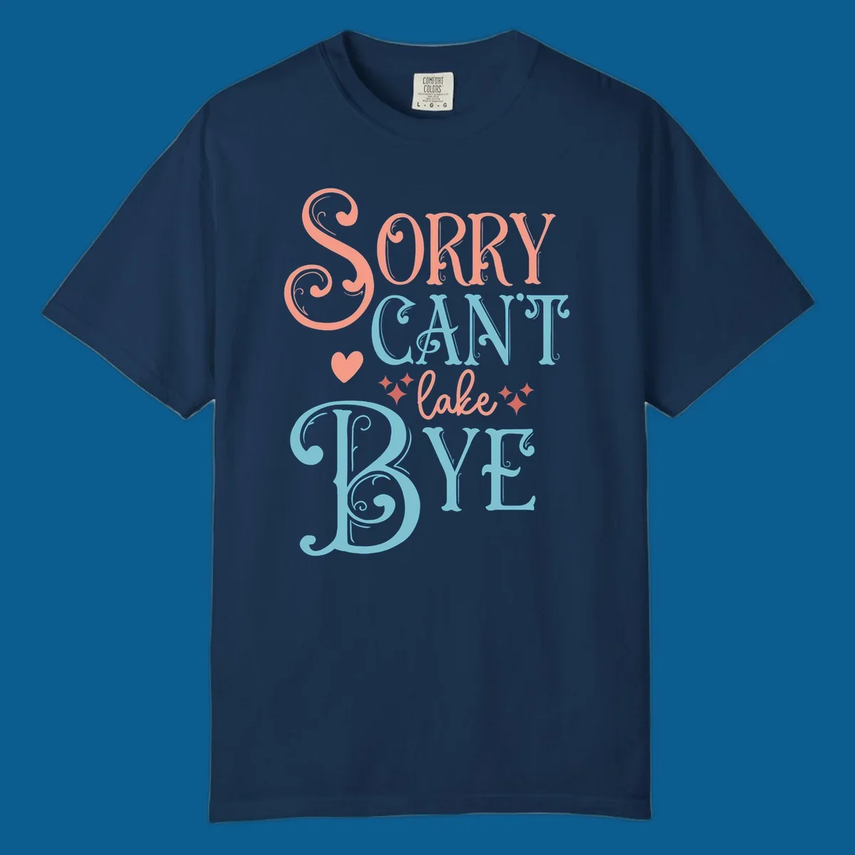 Sorry Can't Lake Bye text design with heart and sparkles.