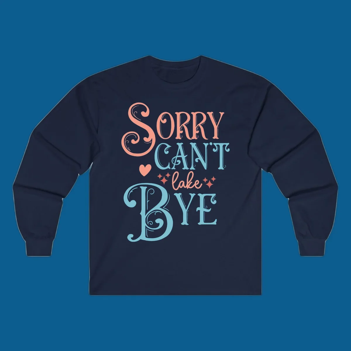 Sorry Can't Lake Bye text design with heart and sparkles.
