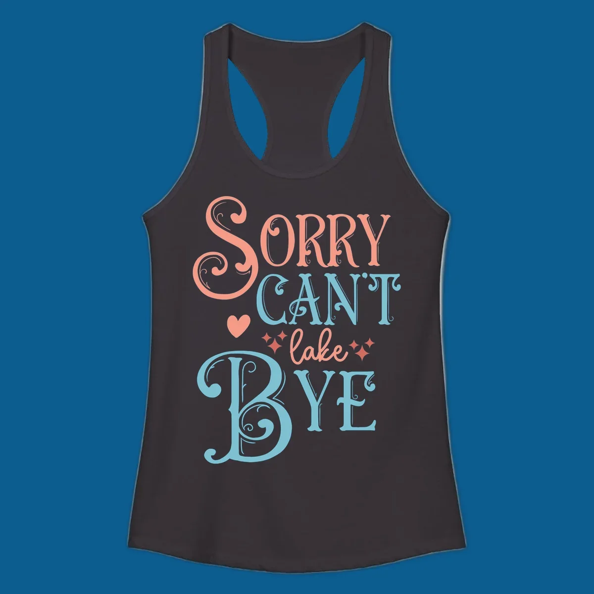 Sorry Can't Lake Bye text design with heart and sparkles.