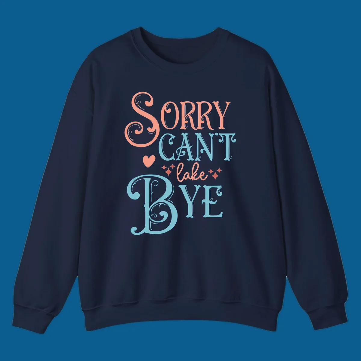 Sorry Can't Lake Bye text design with heart and sparkles.
