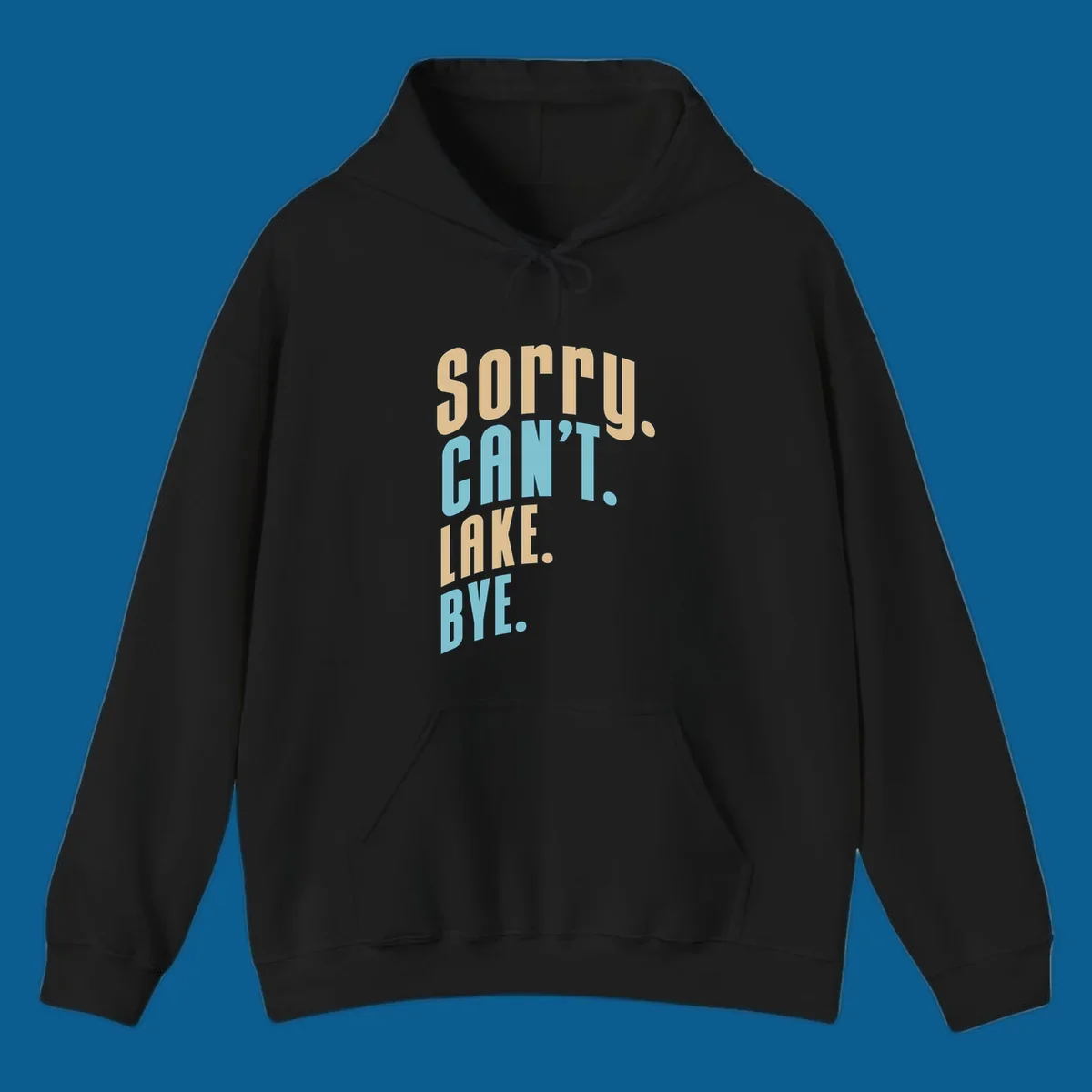 Typography design with the phrase 'sorry. CAN't. LAKE. BYE.' in tan and blue, for lake life enthusiasts.