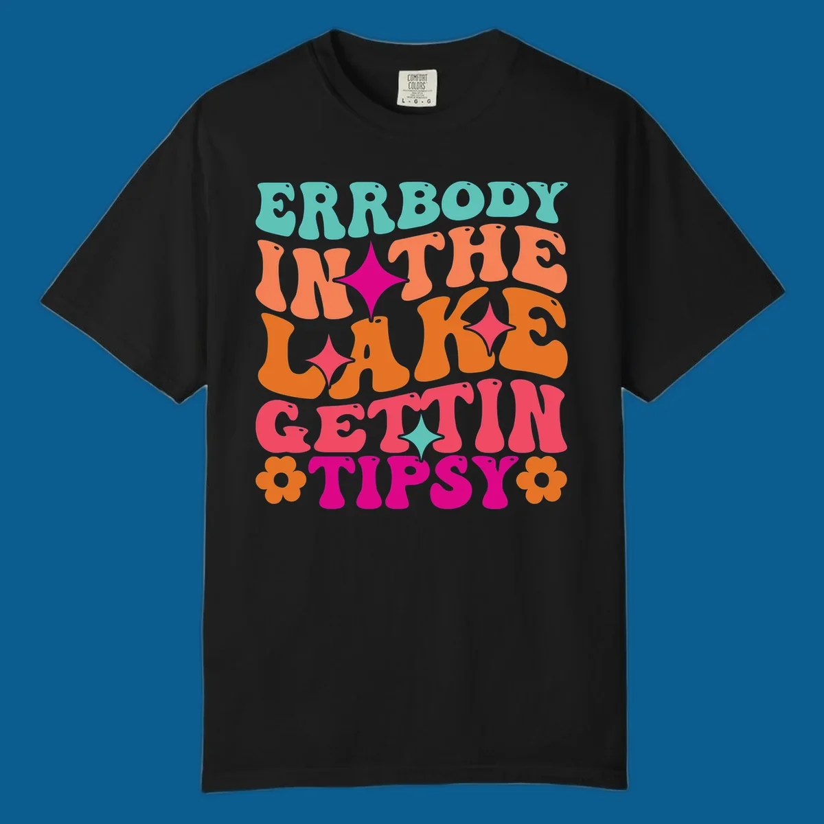 Retro groovy text design 'Errbody In The Lake Gettin Tipsy' with stars and flowers, lake-life-tipsy concept.