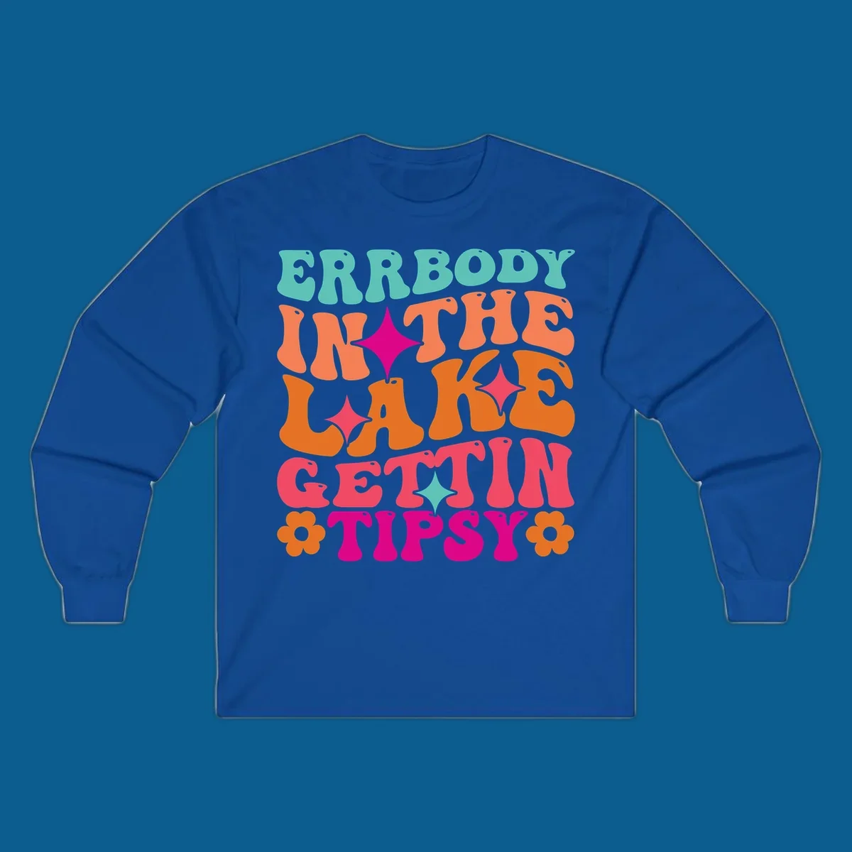 Retro groovy text design 'Errbody In The Lake Gettin Tipsy' with stars and flowers, lake-life-tipsy concept.