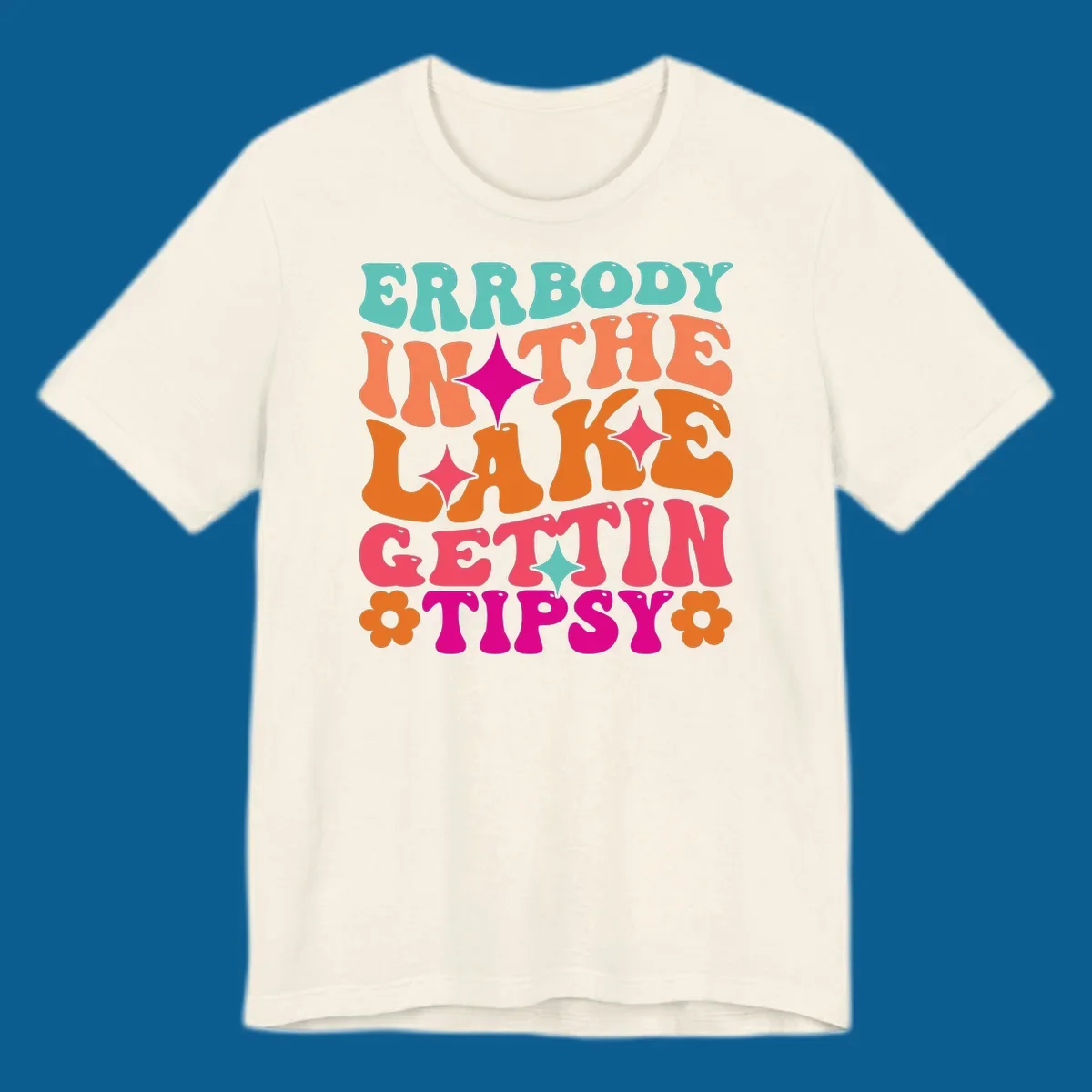 Retro groovy text design 'Errbody In The Lake Gettin Tipsy' with stars and flowers, lake-life-tipsy concept.