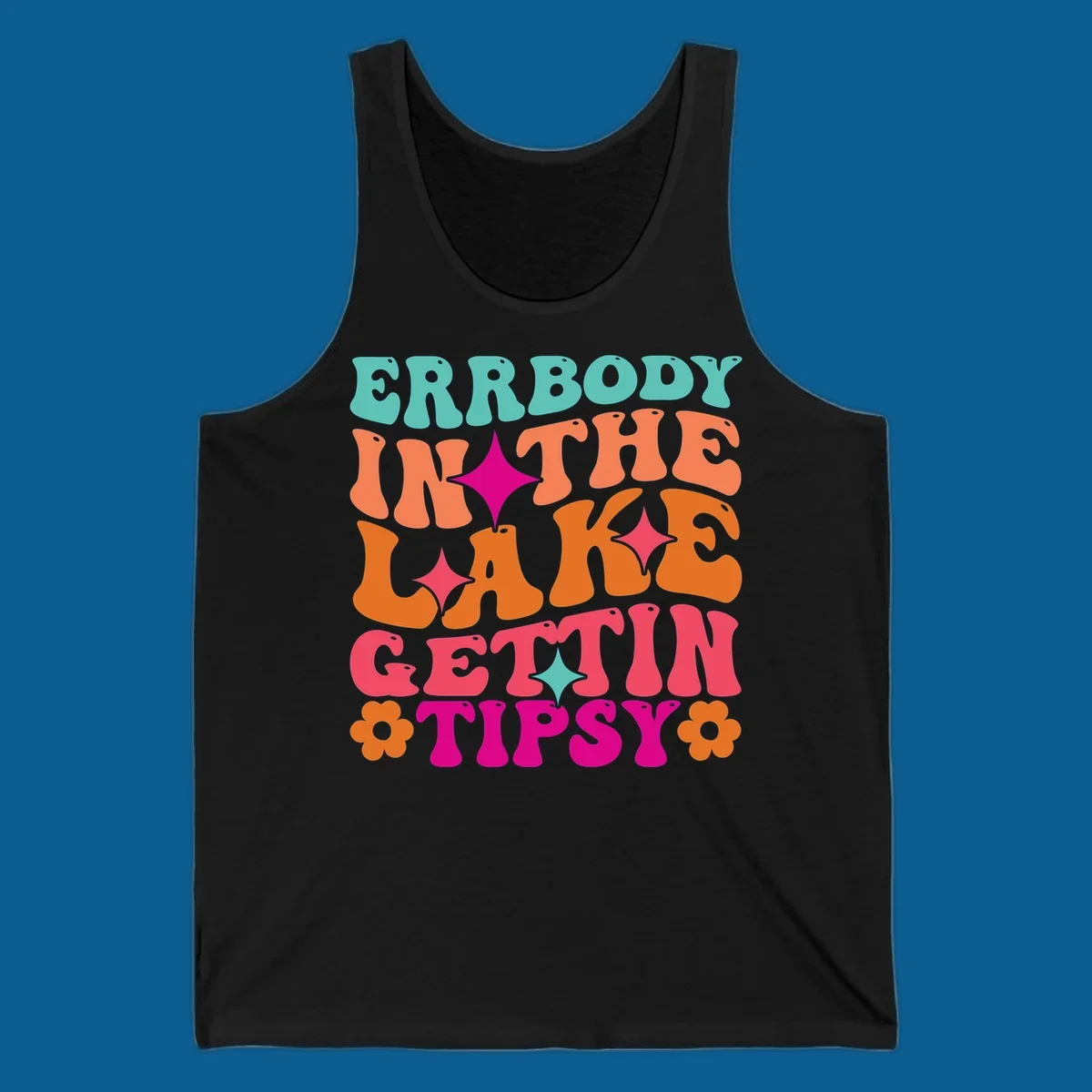 Retro groovy text design 'Errbody In The Lake Gettin Tipsy' with stars and flowers, lake-life-tipsy concept.
