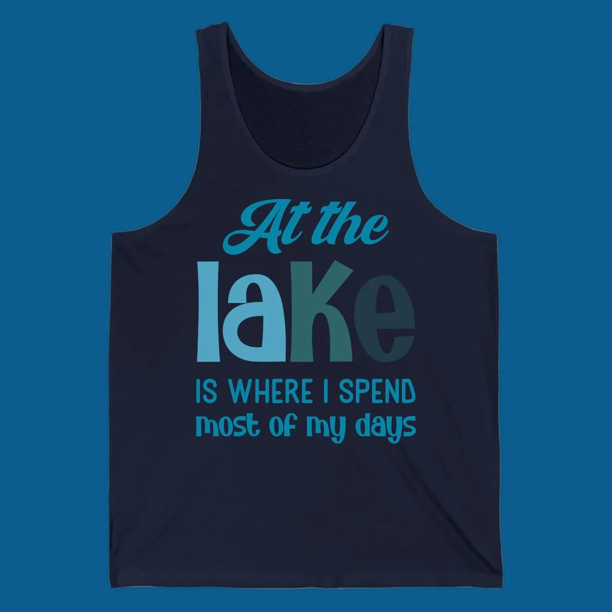 Typography design with the phrase "At the lake is where I spend most of my days".