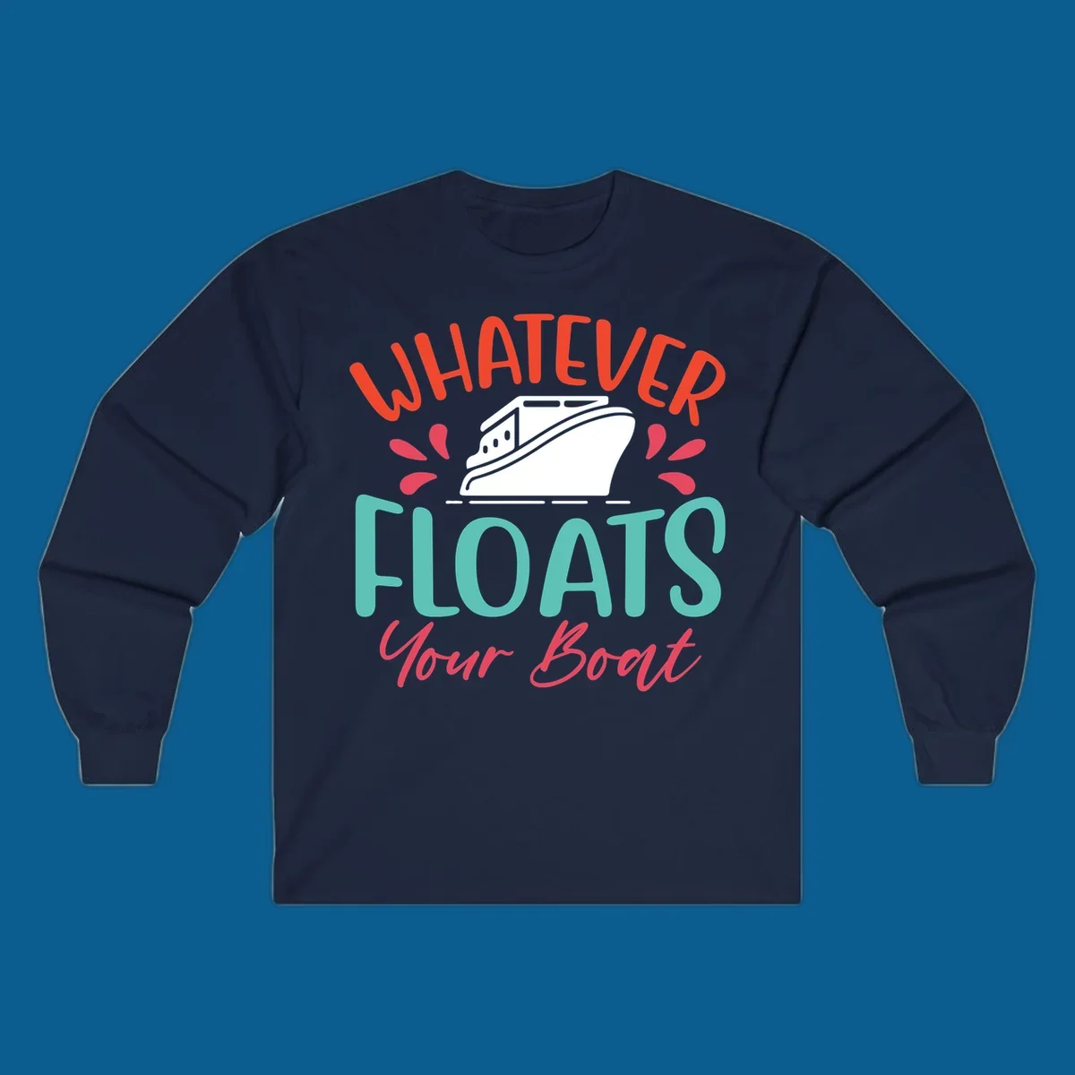 Whatever floats your boat design with a boat illustration and colorful text.