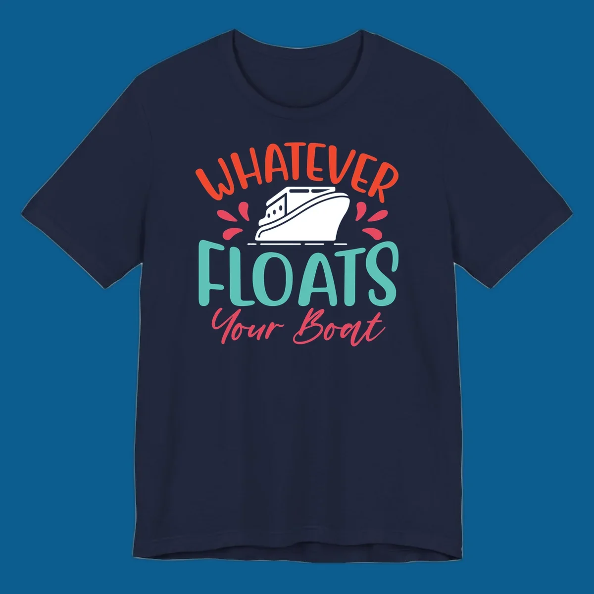 Whatever floats your boat design with a boat illustration and colorful text.