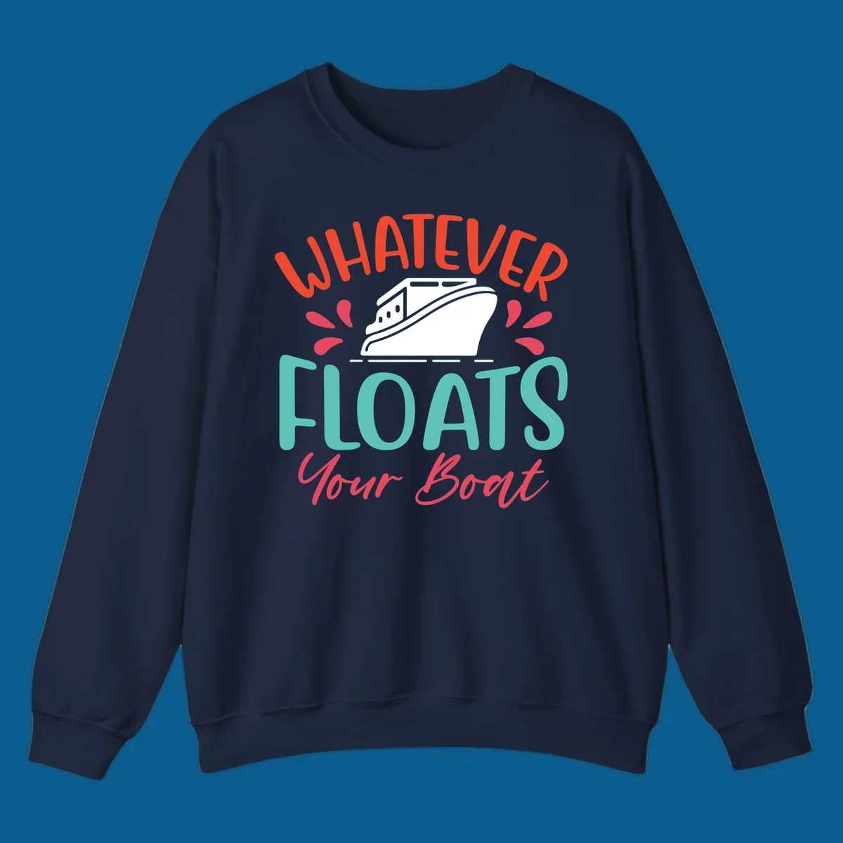 Whatever floats your boat design with a boat illustration and colorful text.