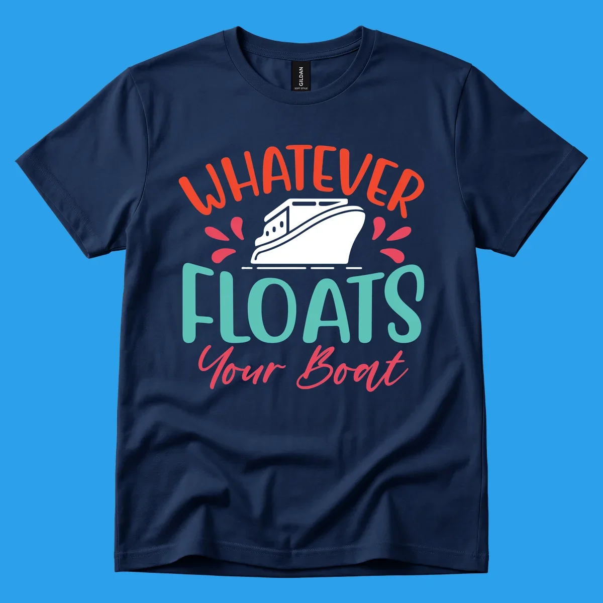 Whatever floats your boat design with a boat illustration and colorful text.