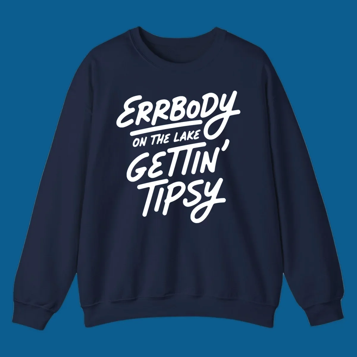Errbody on the lake gettin tipsy text design