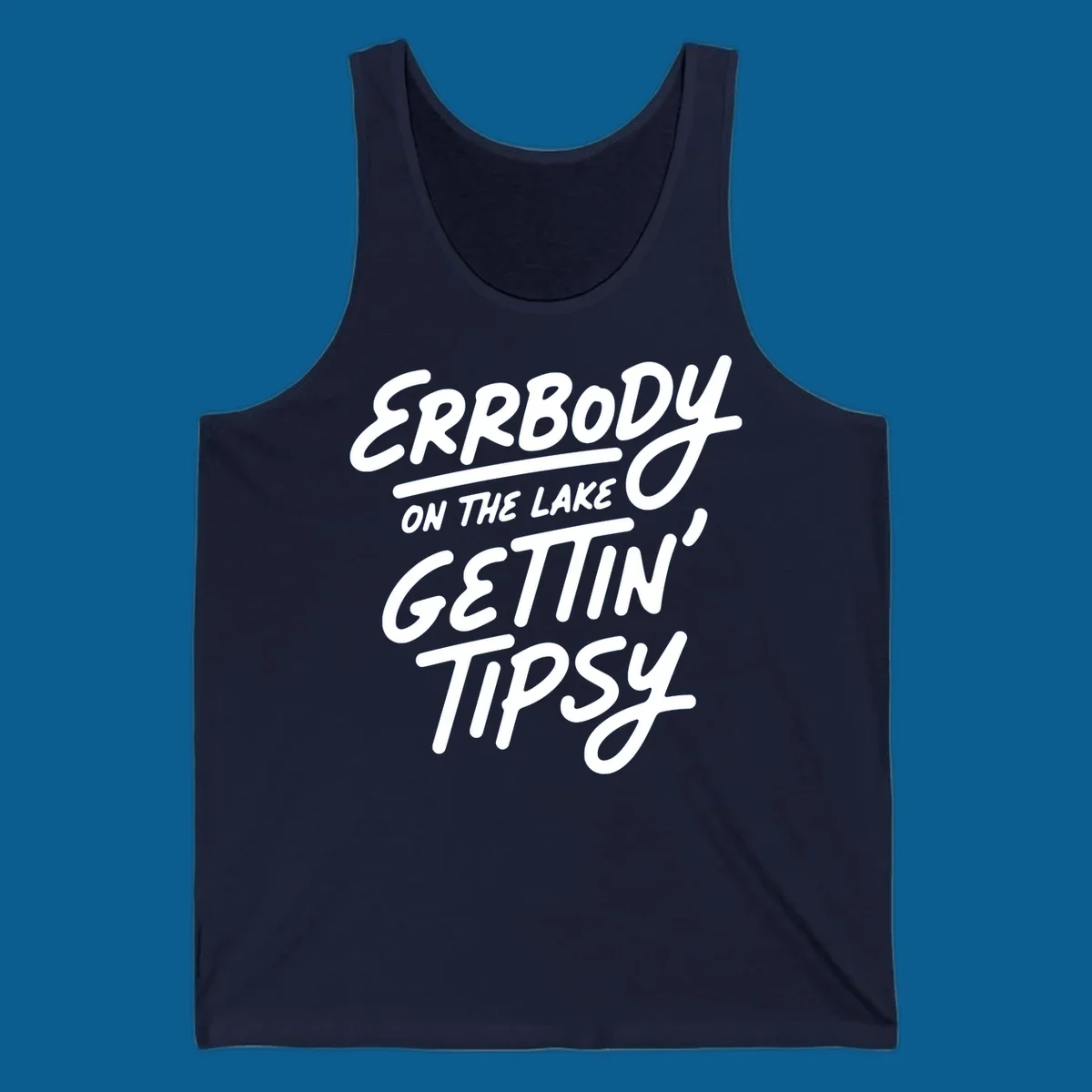 Errbody on the lake gettin tipsy text design