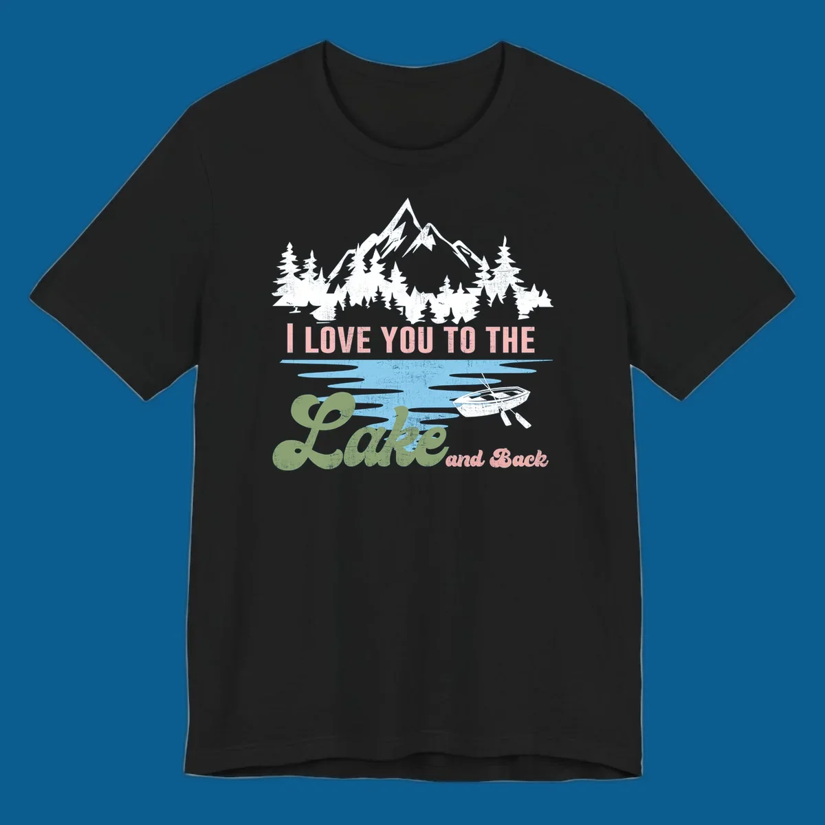 Illustration of mountains, pine trees, and a lake with the text 'I Love You To The Lake And Back', representing lake love escape.