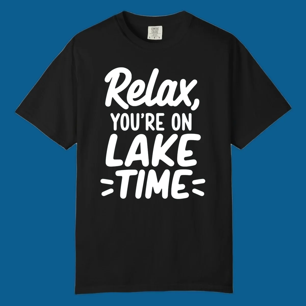 Lake-time-relaxation typography design with the phrase "Relax, YOU'RE ON LAKE TIME".
