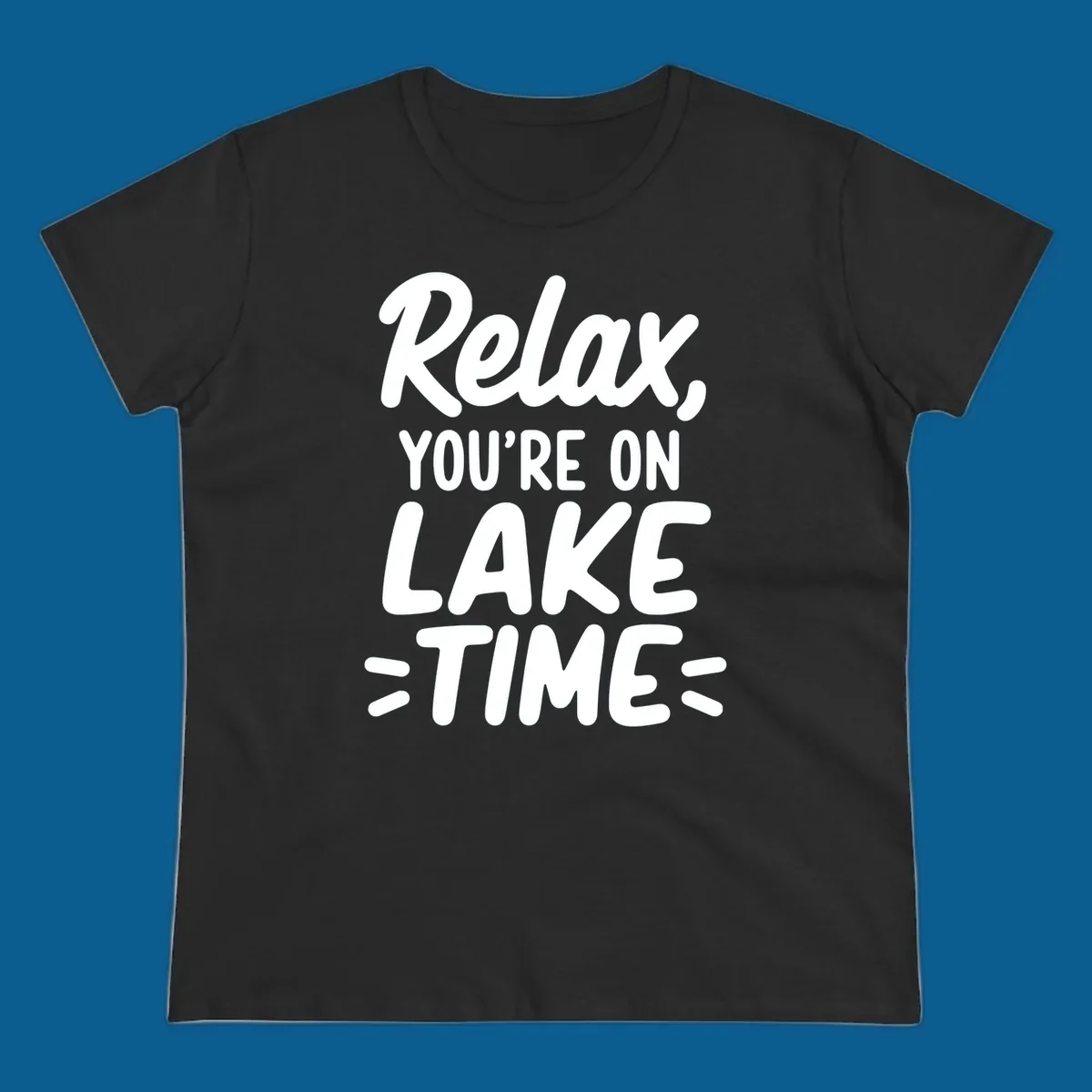 Lake-time-relaxation typography design with the phrase "Relax, YOU'RE ON LAKE TIME".