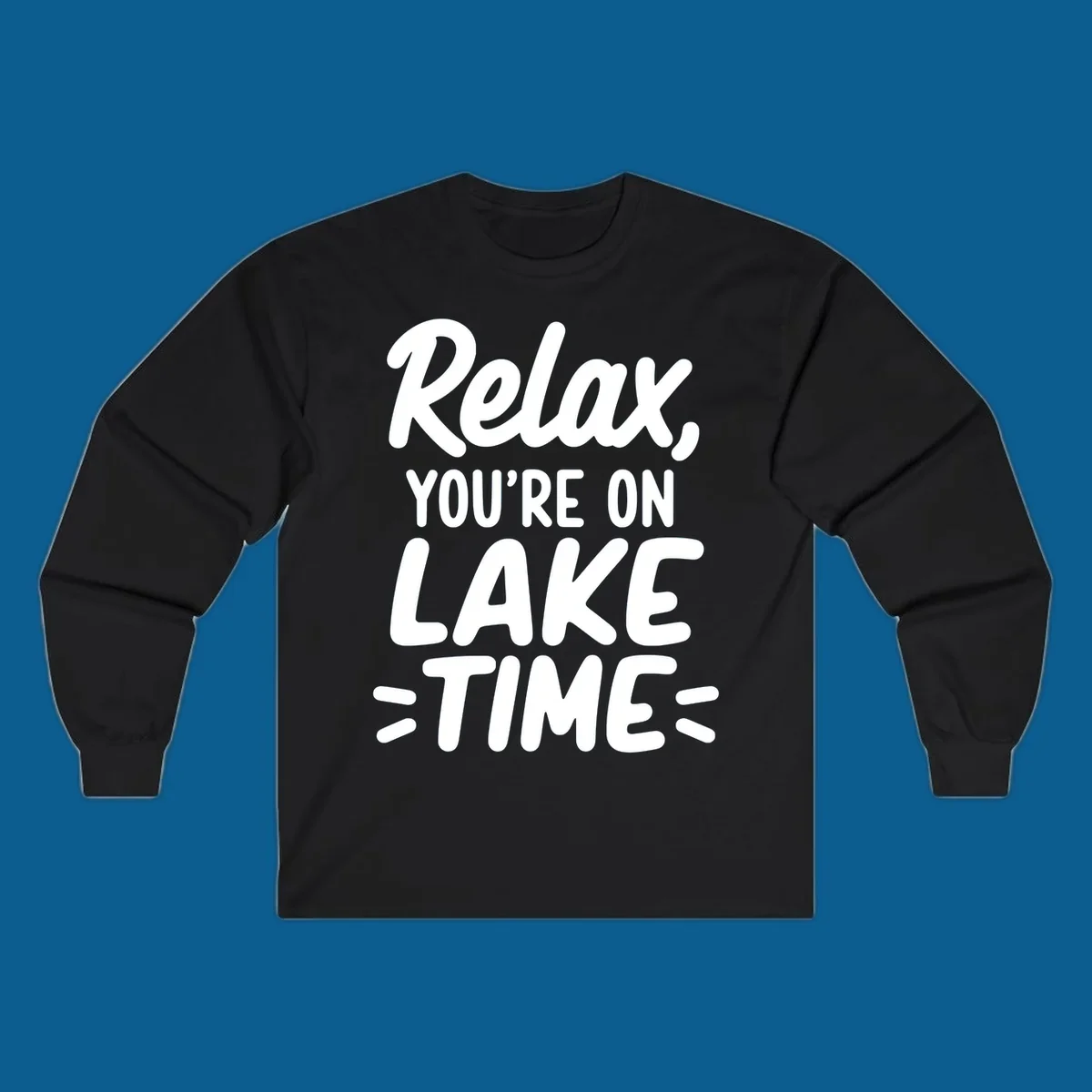 Lake-time-relaxation typography design with the phrase "Relax, YOU'RE ON LAKE TIME".