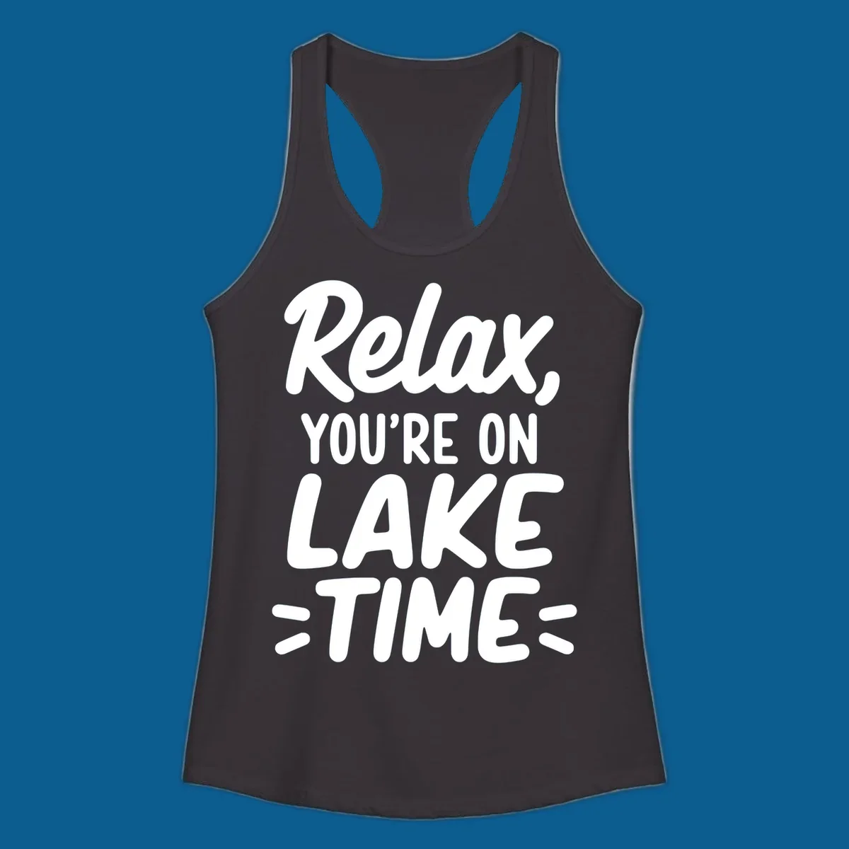 Lake-time-relaxation typography design with the phrase "Relax, YOU'RE ON LAKE TIME".