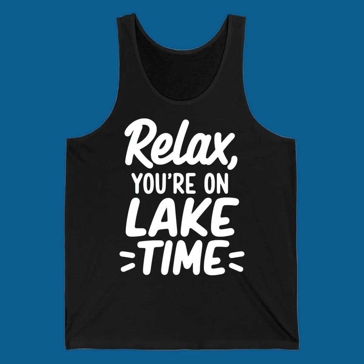 Lake-time-relaxation typography design with the phrase "Relax, YOU'RE ON LAKE TIME".