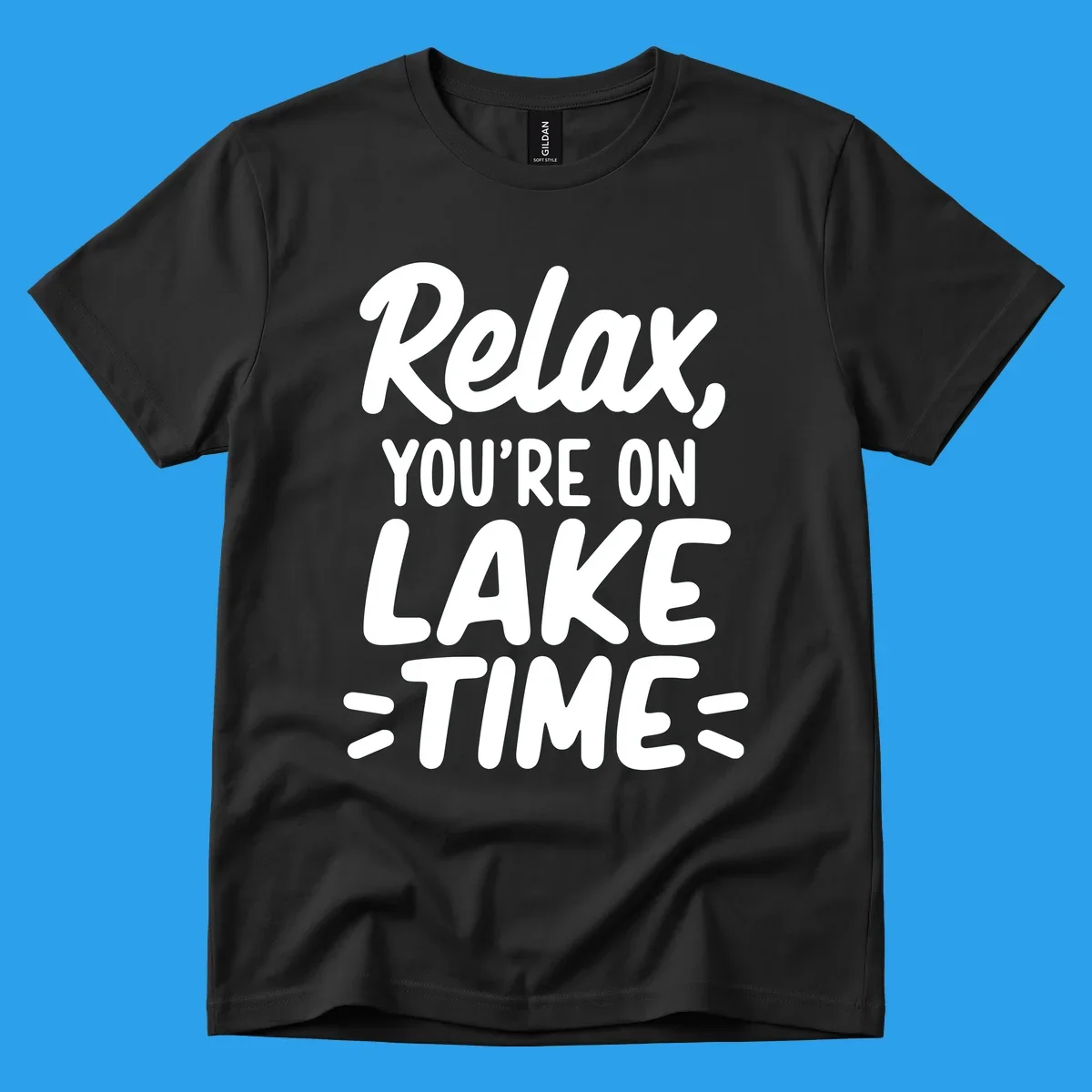 Lake-time-relaxation typography design with the phrase "Relax, YOU'RE ON LAKE TIME".