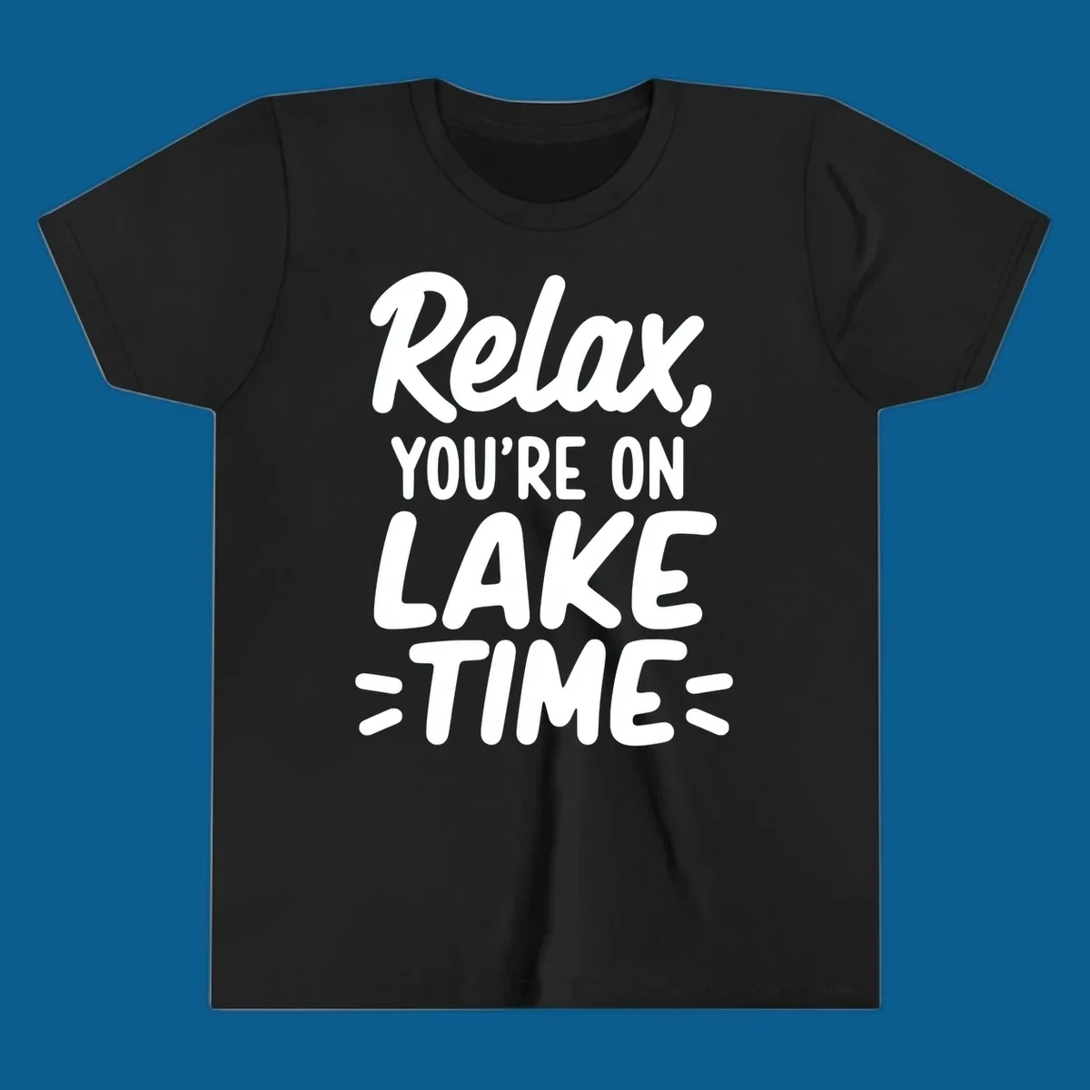 Lake-time-relaxation typography design with the phrase "Relax, YOU'RE ON LAKE TIME".