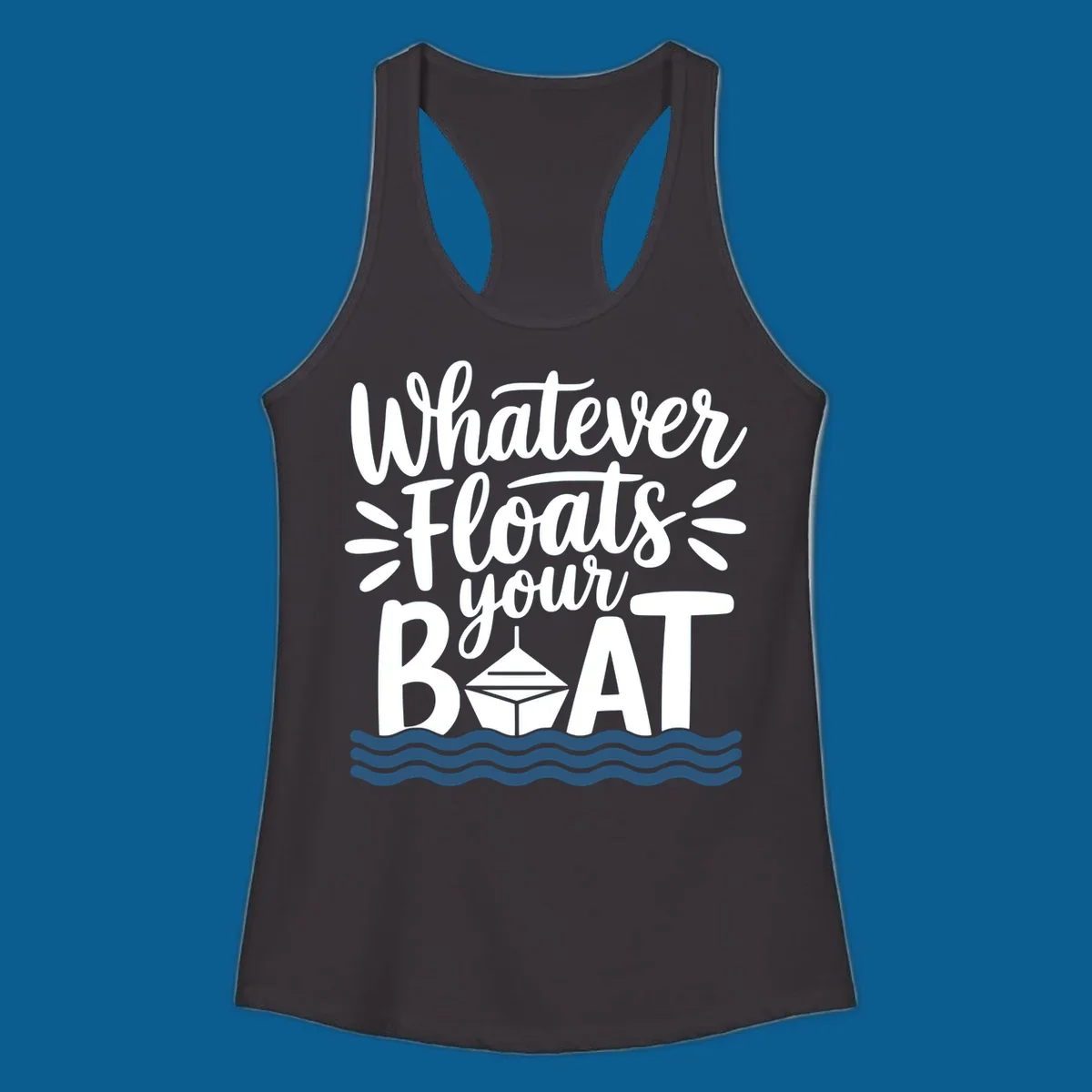 Text design that reads 'Whatever Floats Your Boat' with a graphic of a boat and waves.