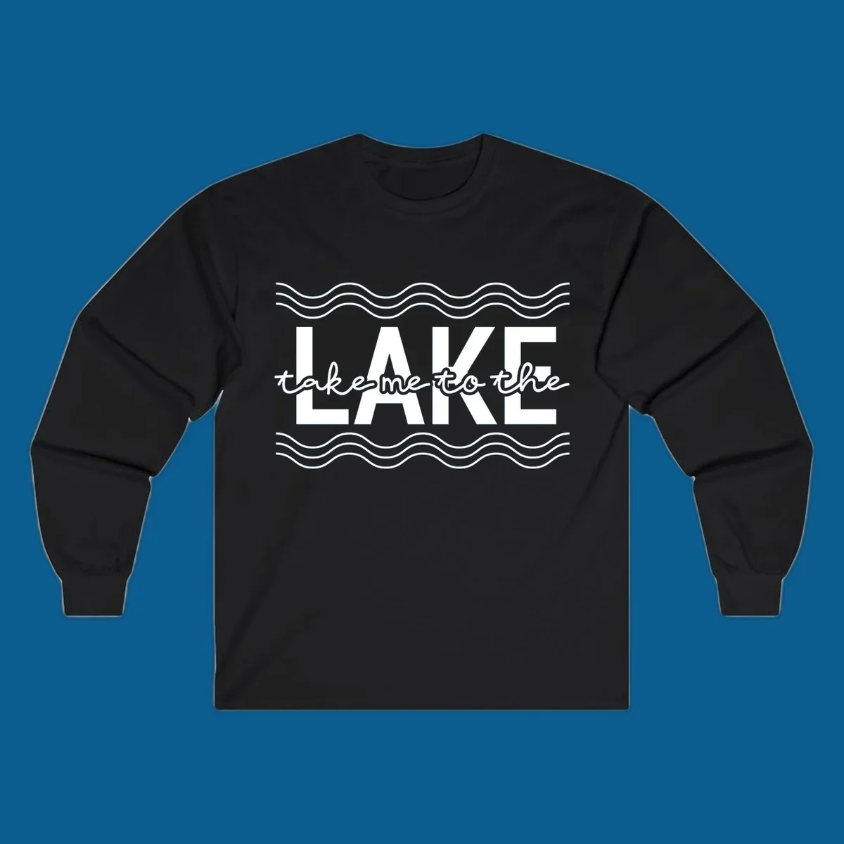 Lake life typography design with text 'take me to the LAKE' and wavy lines.