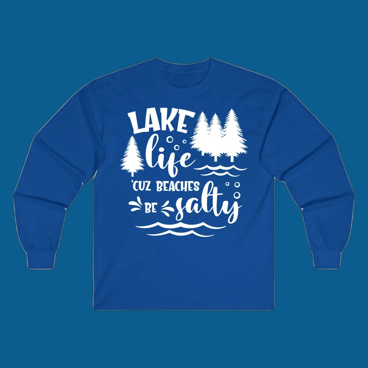 Lake life graphic with text 'LAKE life 'CUZ BEACHES BE salty', pine trees, and water waves.