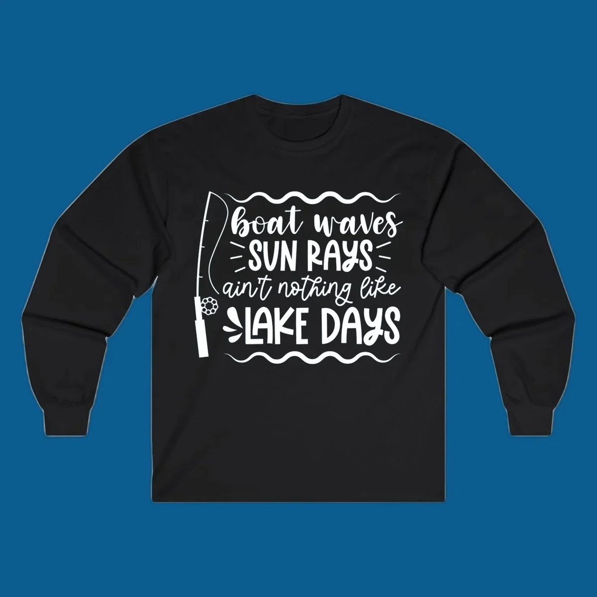 Boat waves sun rays ain't nothing like lake days fishing design