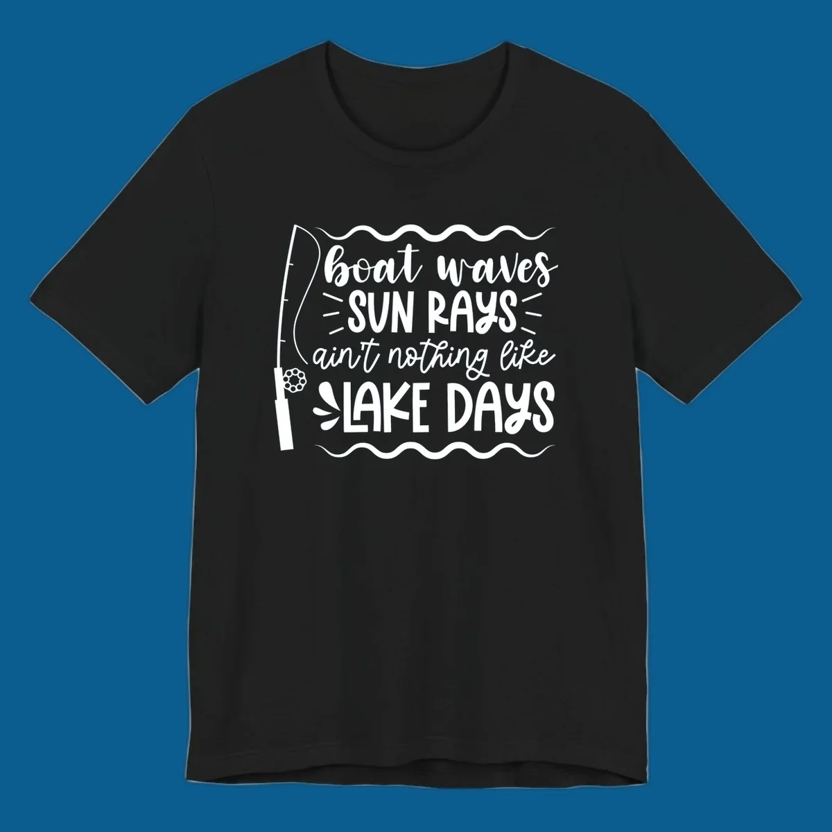 Boat waves sun rays ain't nothing like lake days fishing design