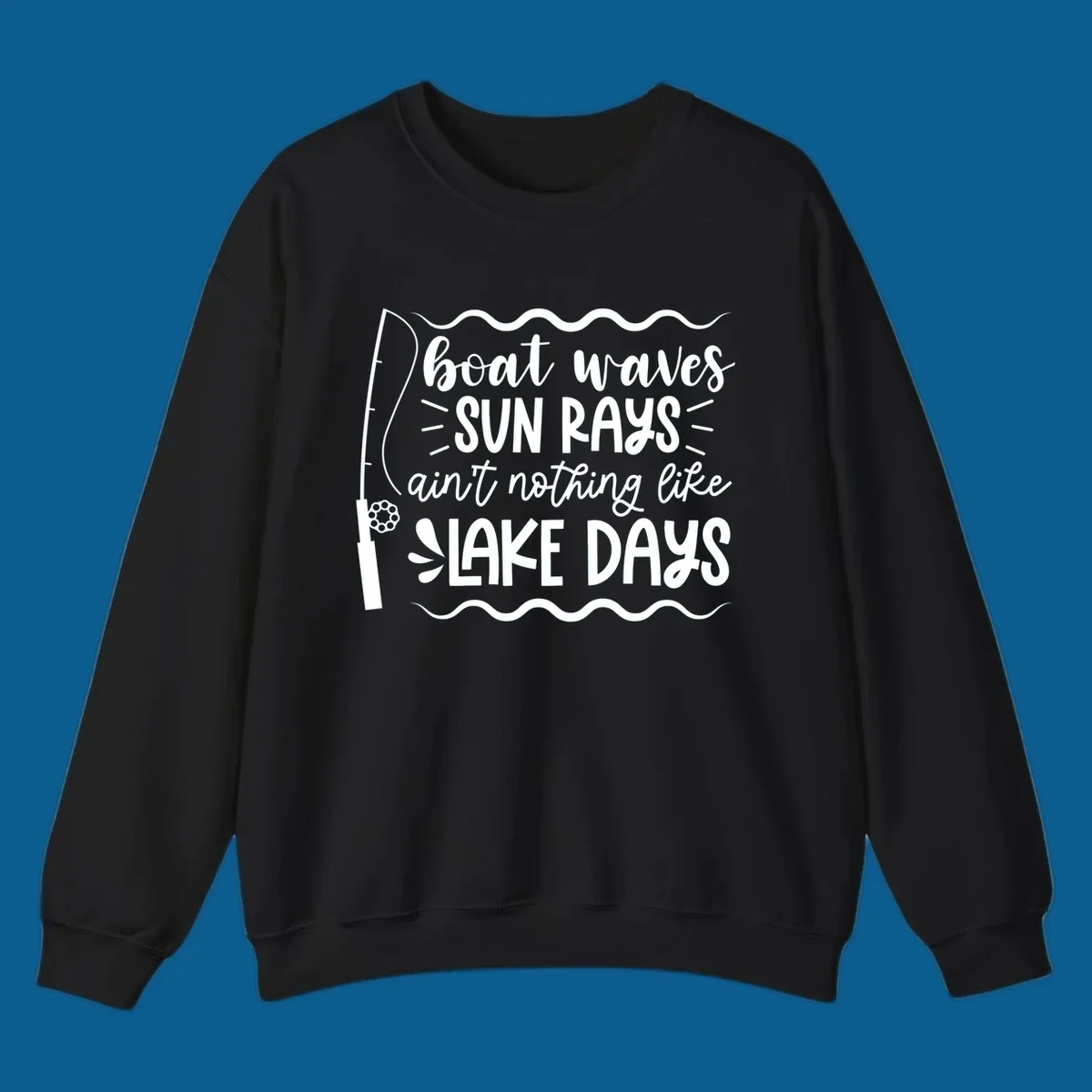 Boat waves sun rays ain't nothing like lake days fishing design